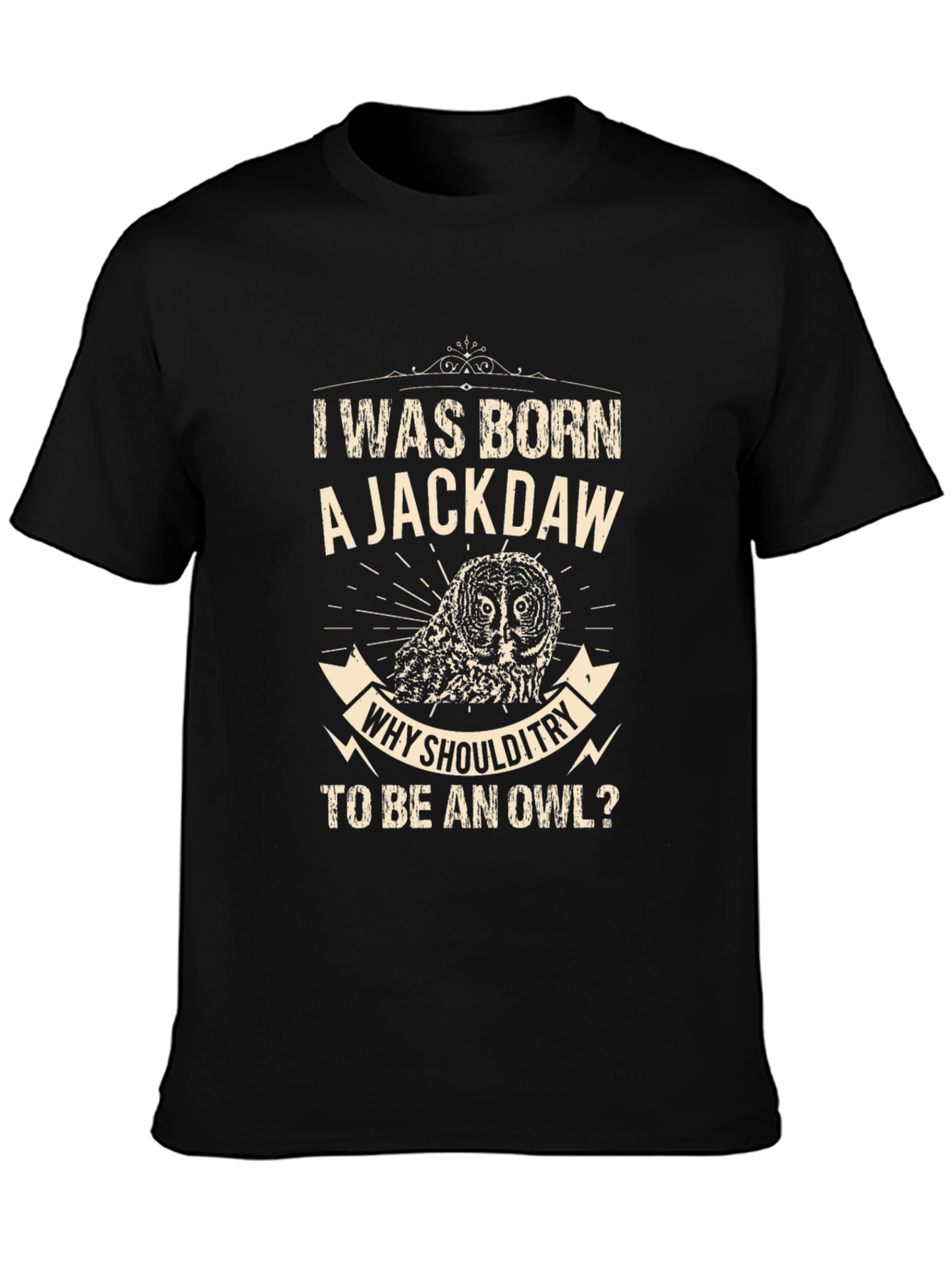 Born a Jackdaw T-Shirt - Why Be an Owl?