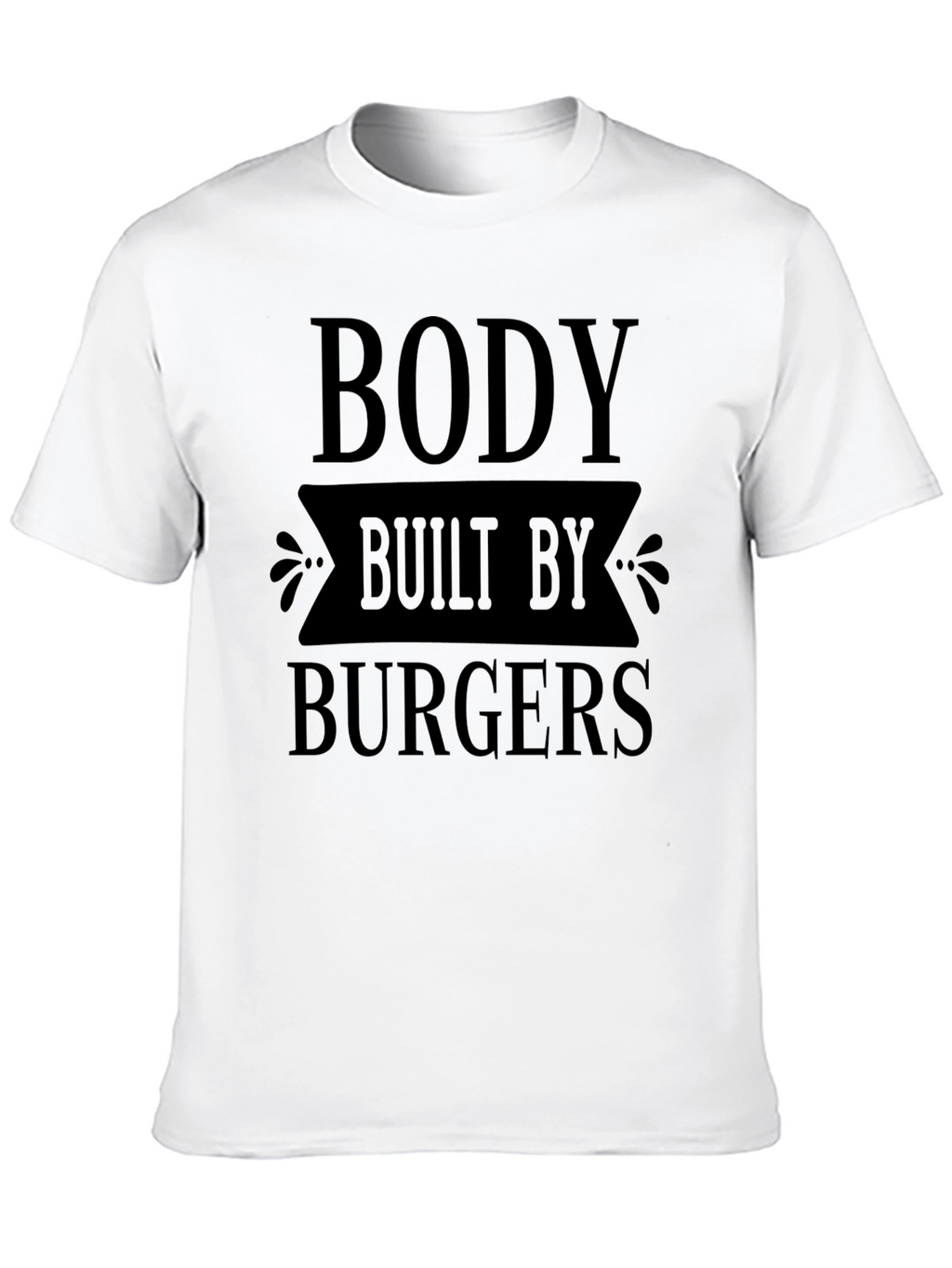 Body Built By Burgers Funny Graphic T-Shirt