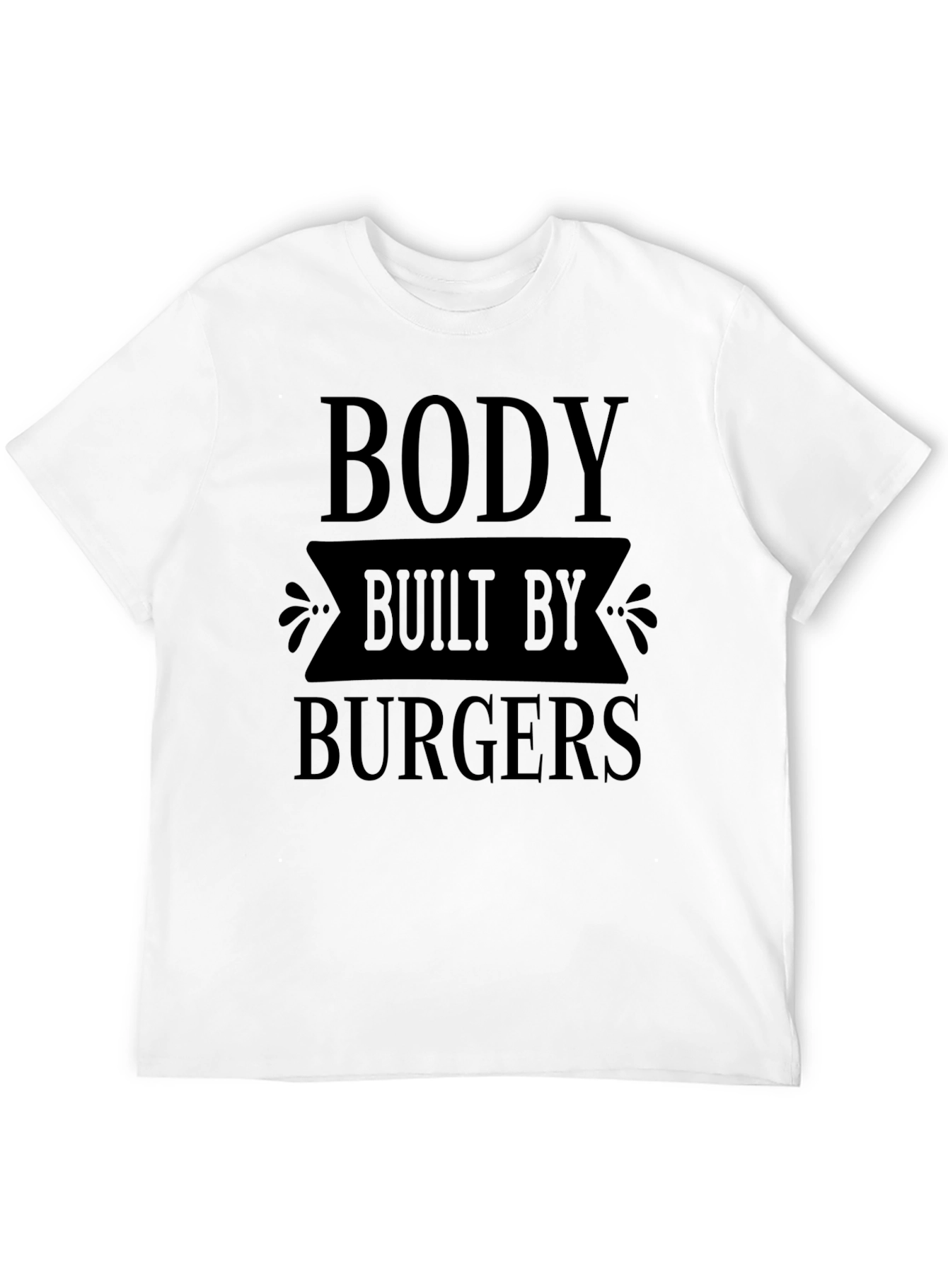 Body Built By Burgers Funny Graphic T-Shirt
