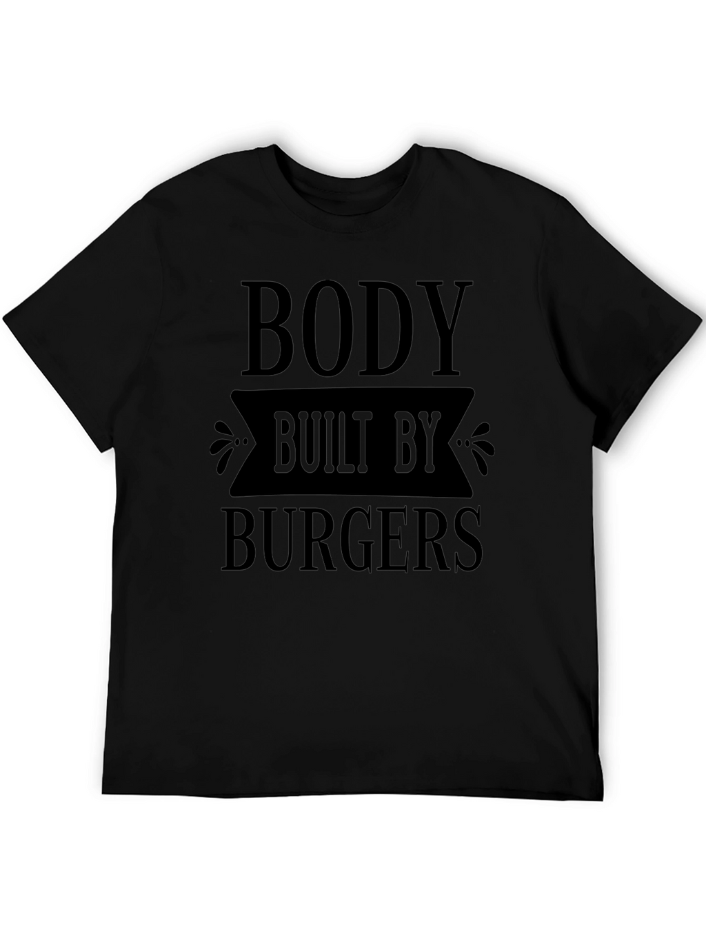 Body Built By Burgers Funny Graphic T-Shirt