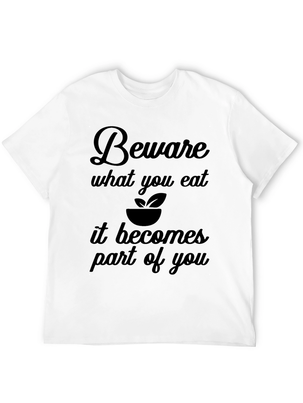 Beware What You Eat Graphic T-Shirt
