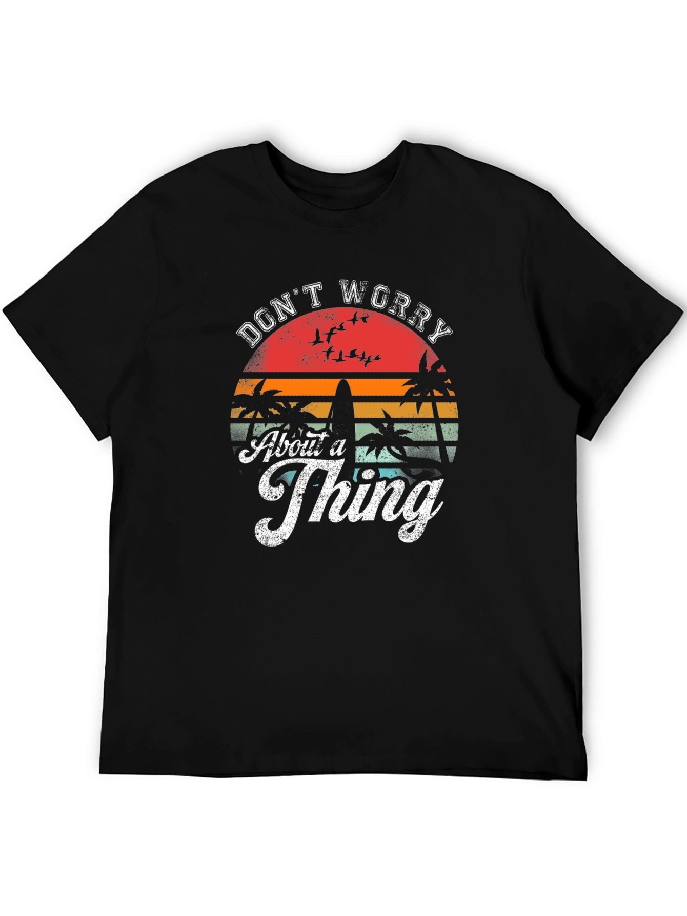 Dont Worry About A Thing Graphic Tee