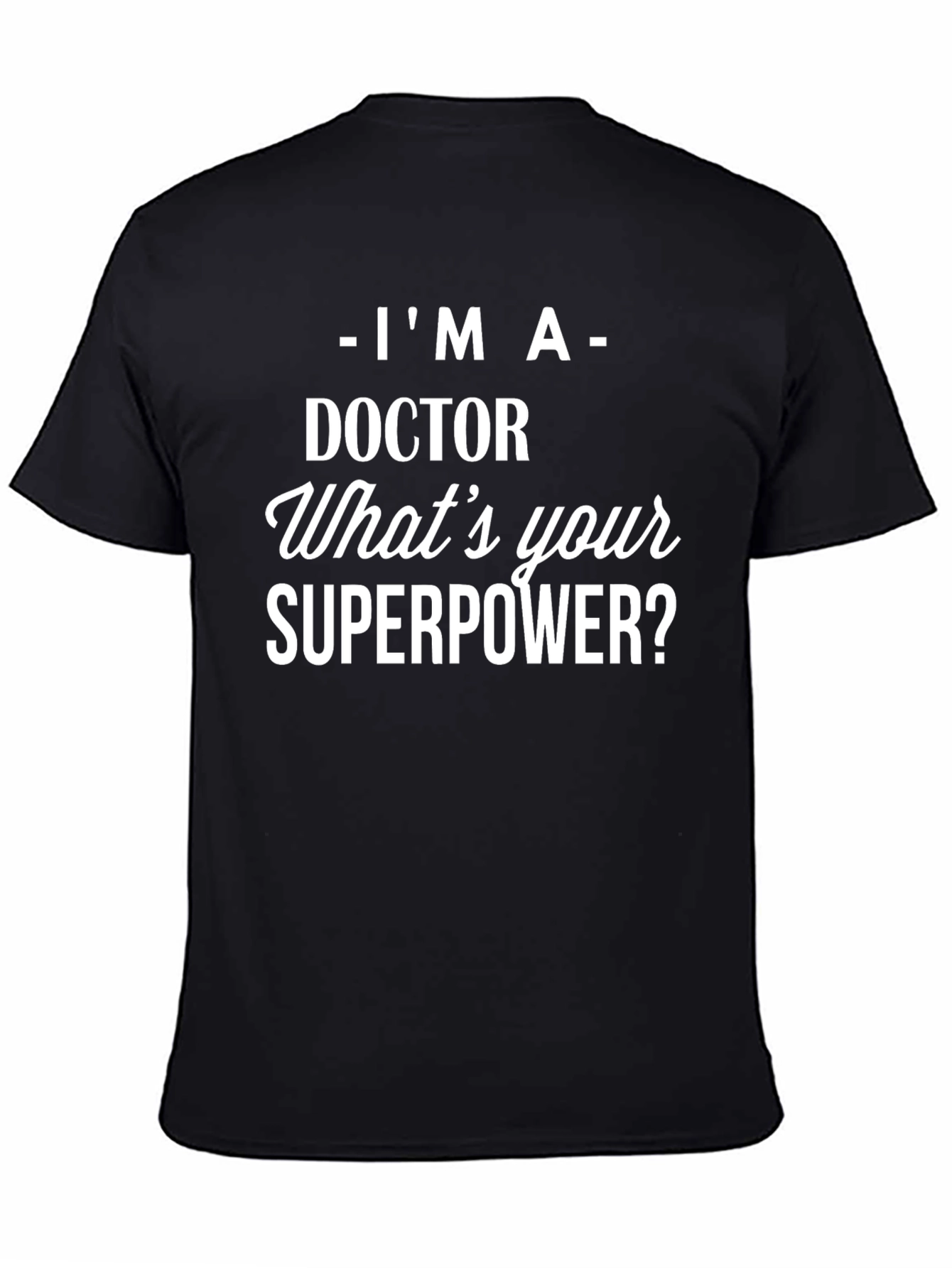 Doctor Superpower T-Shirt - Medical Professional Apparel