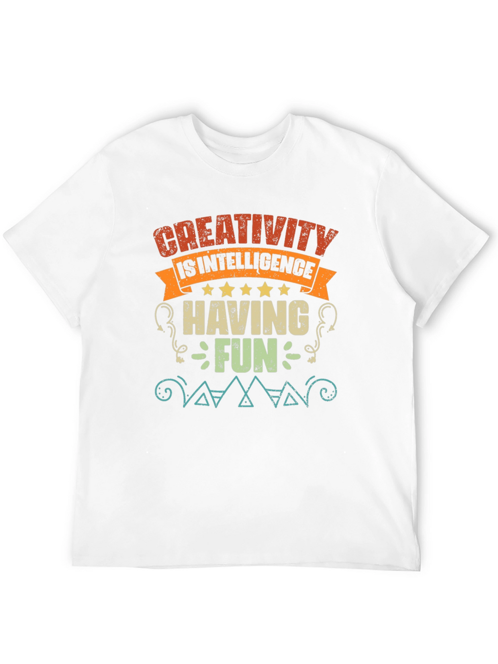 Creativity is Intelligence Having Fun T-Shirt
