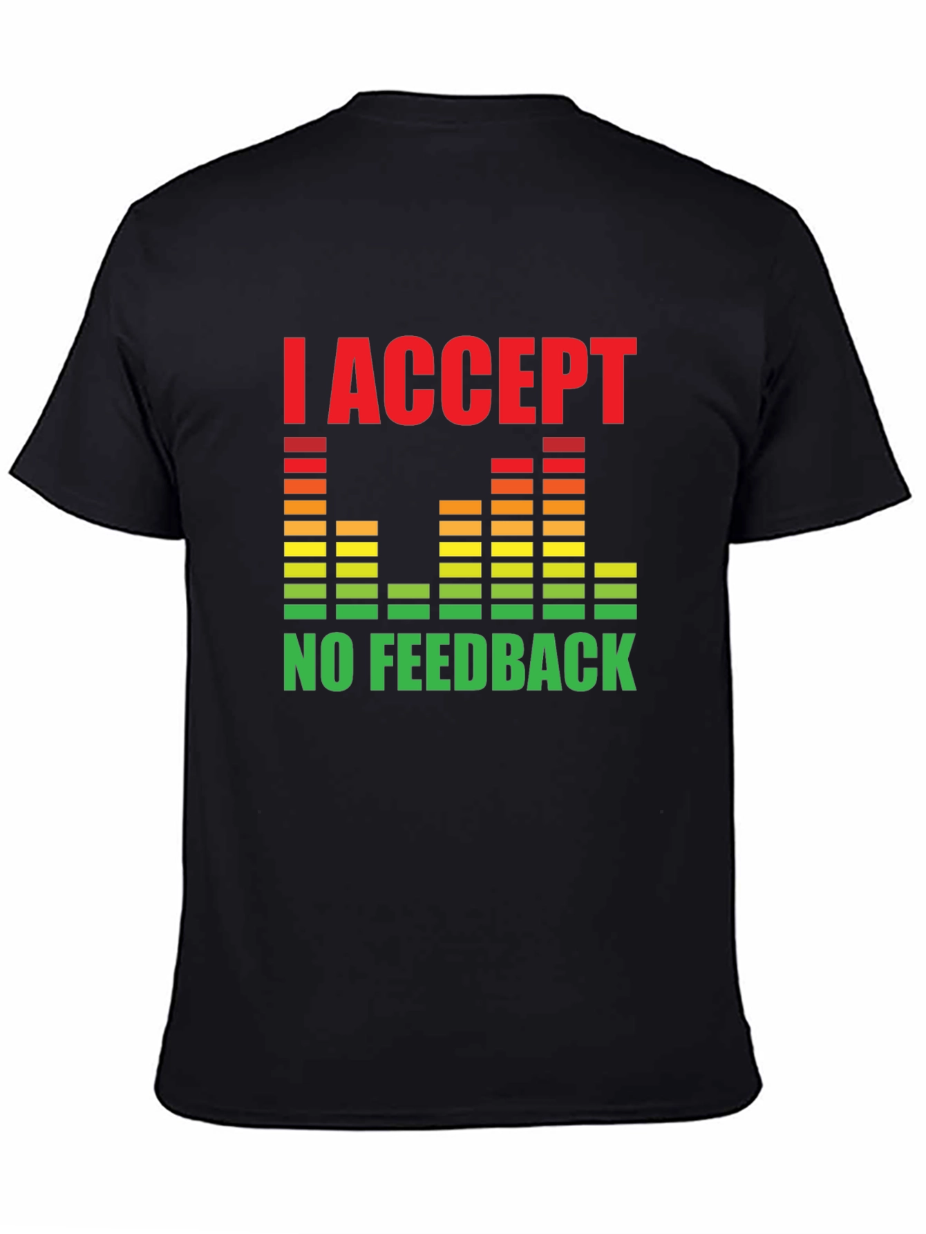 I Accept No Feedback Graphic Tee - Black