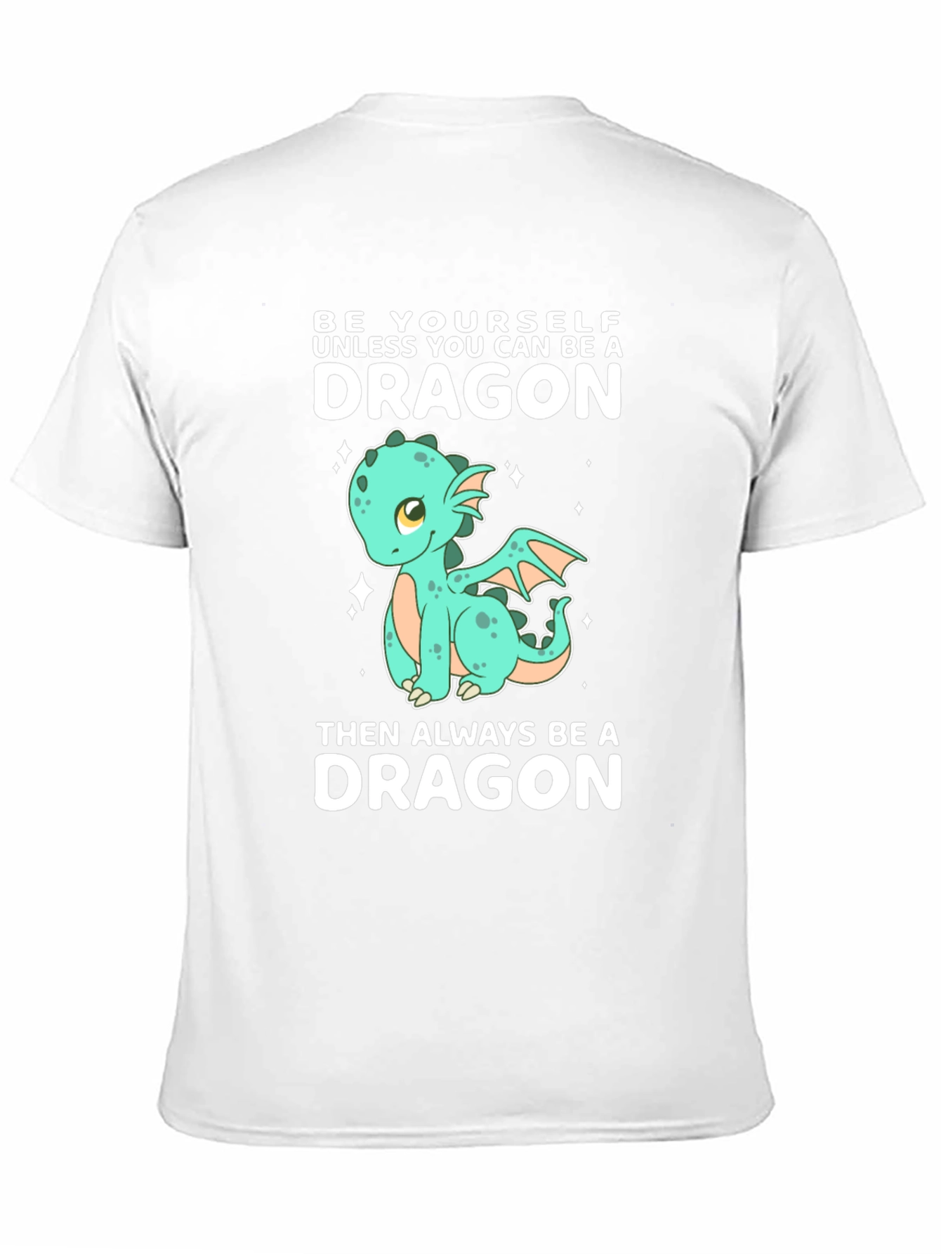 Be a Dragon T-Shirt - Cute Cartoon Dragon
