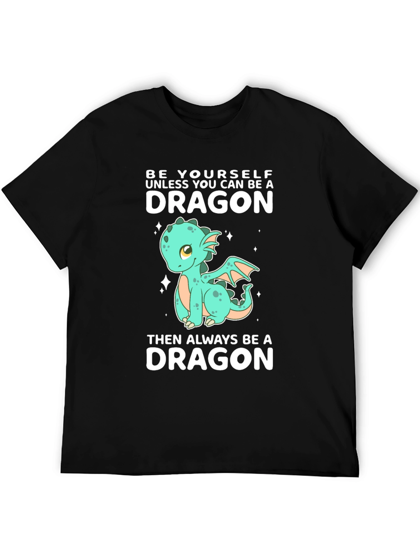 Be a Dragon T-Shirt - Cute Cartoon Dragon