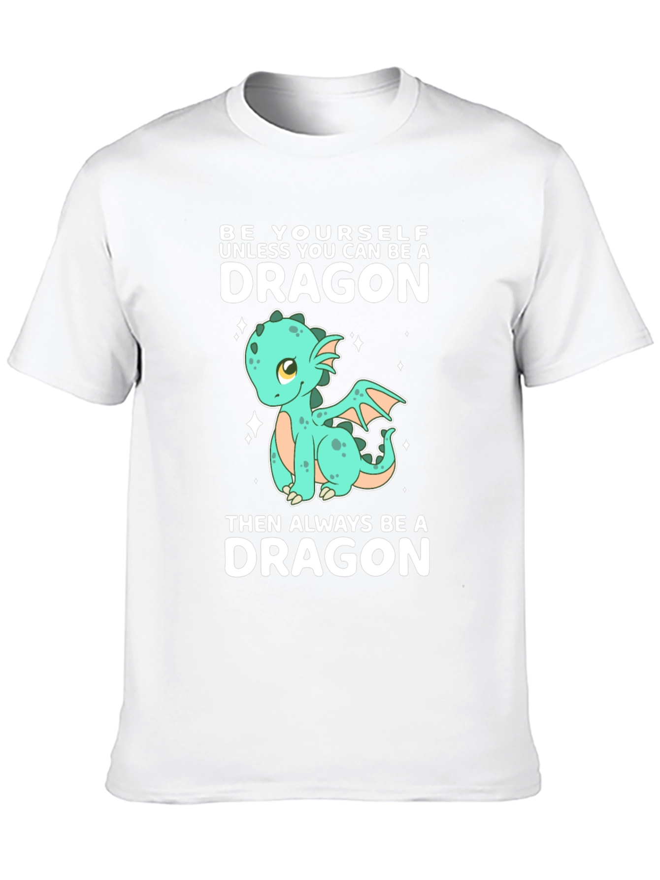 Be a Dragon T-Shirt - Cute Cartoon Dragon