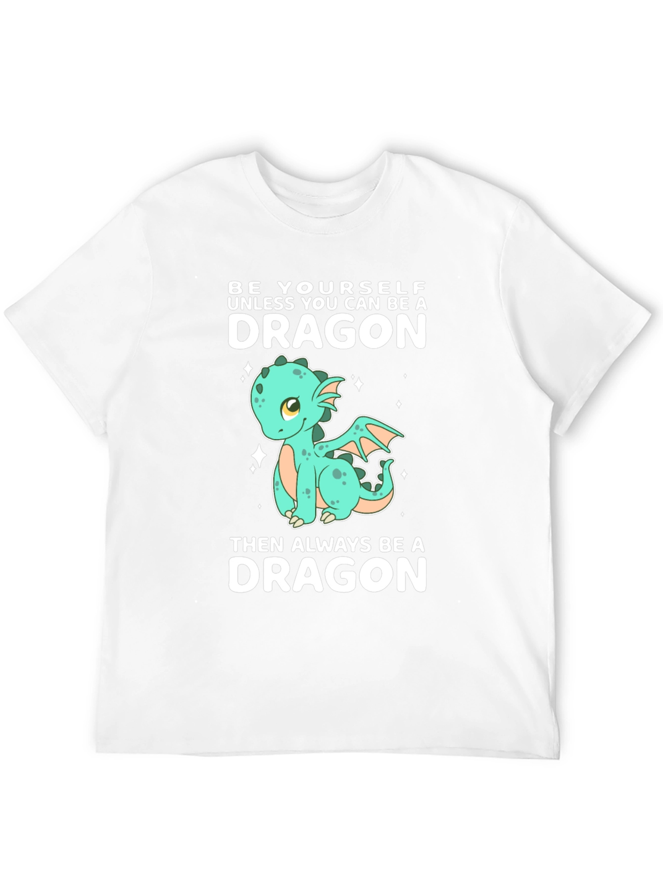 Be a Dragon T-Shirt - Cute Cartoon Dragon