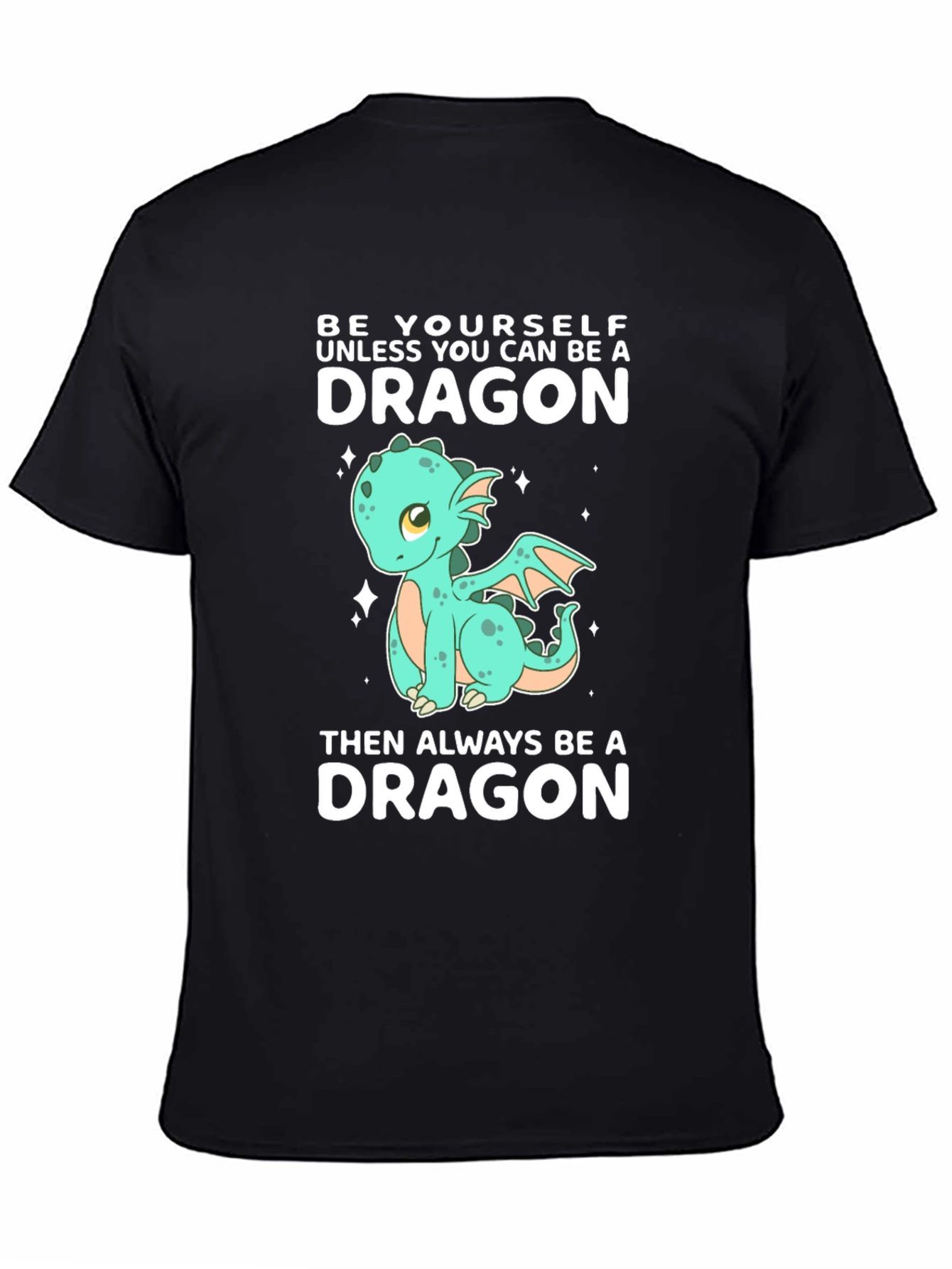 Be a Dragon T-Shirt - Cute Cartoon Dragon