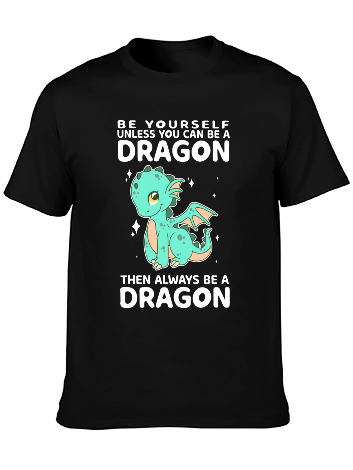 Be a Dragon T-Shirt - Cute Cartoon Dragon