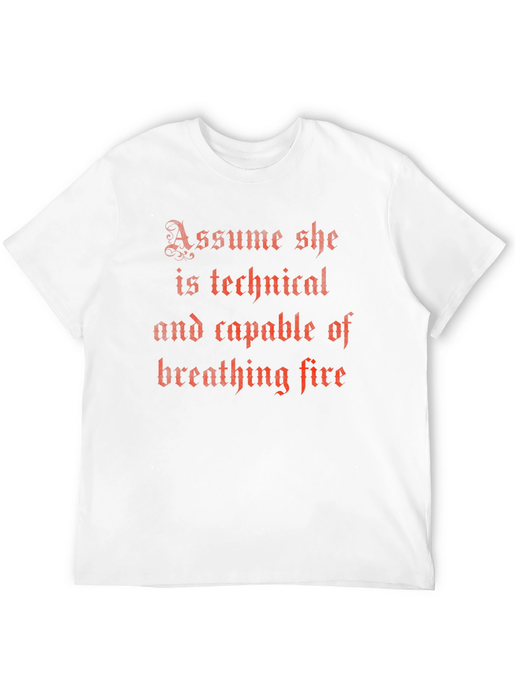 Assume She Can Breathe Fire T-Shirt