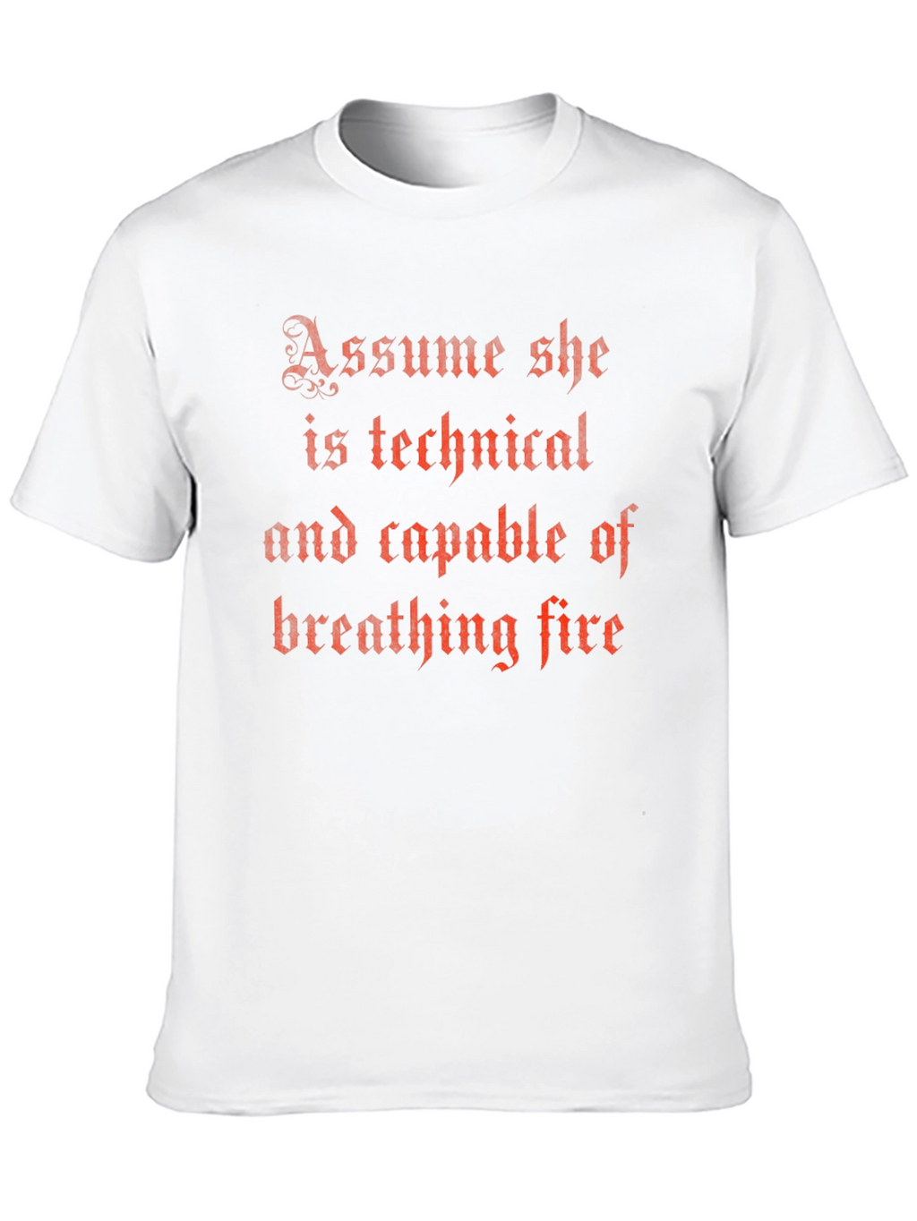 Assume She Can Breathe Fire T-Shirt
