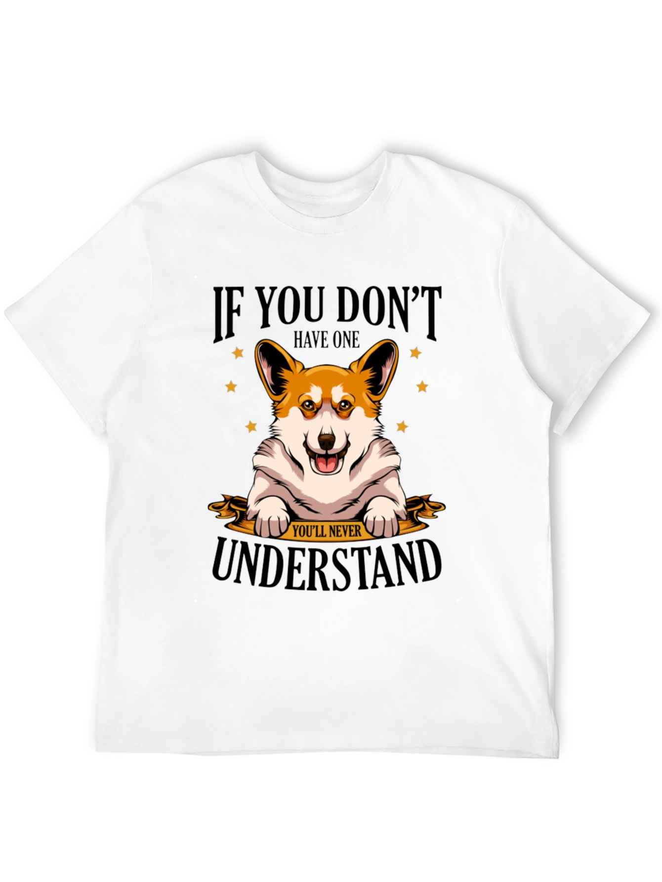 Corgi Lover T-Shirt - If You Dont Have One