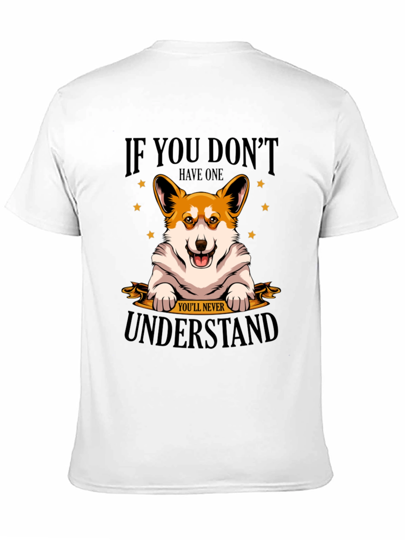 Corgi Lover T-Shirt - If You Dont Have One