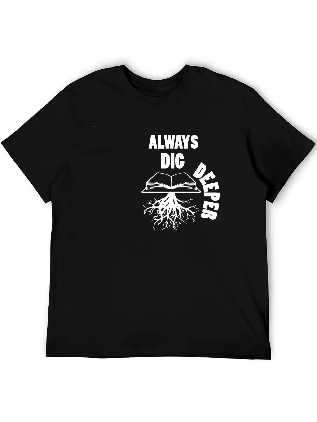 Always Dig Deeper Book Roots Graphic T-Shirt