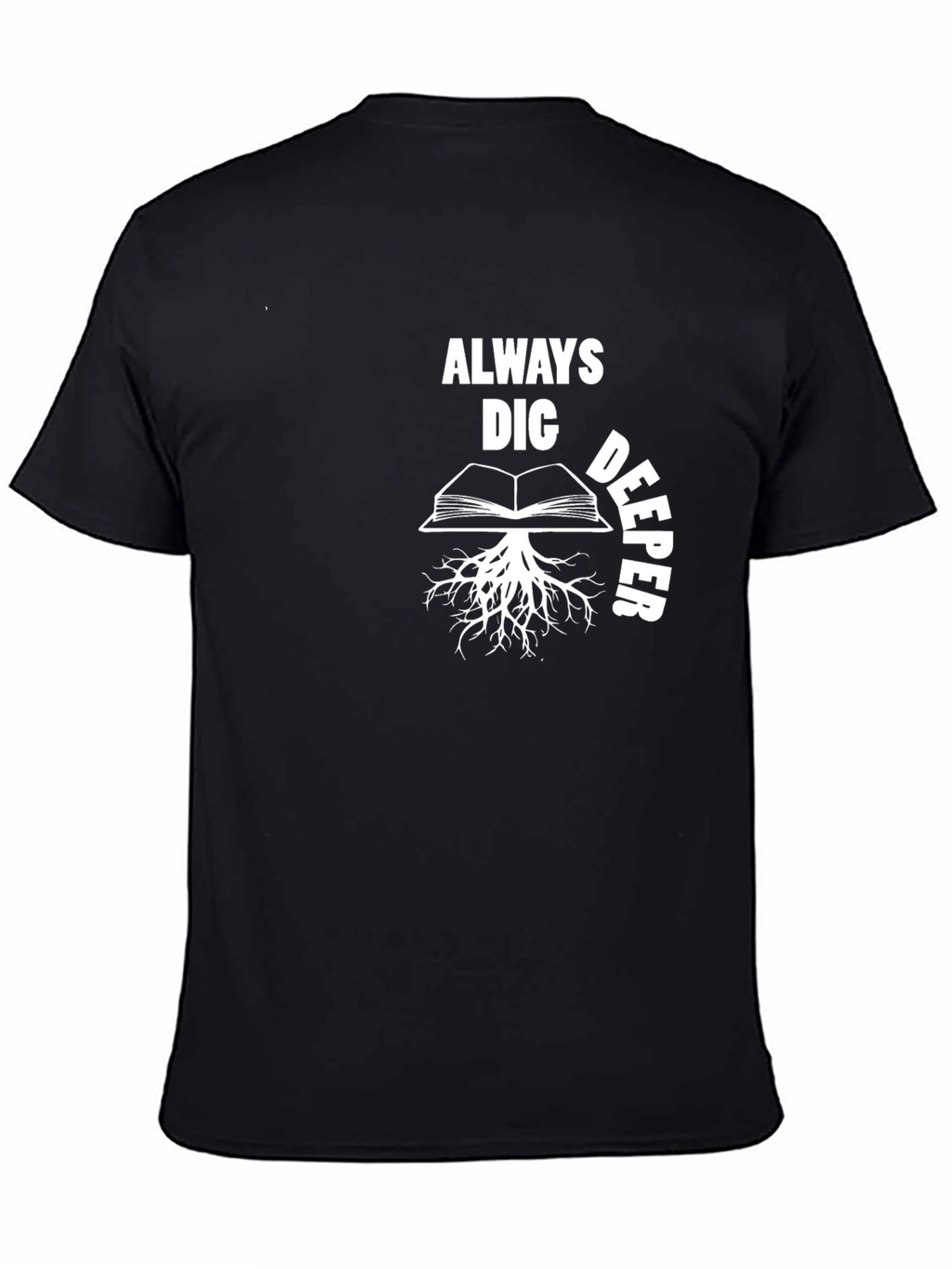 Always Dig Deeper Book Roots Graphic T-Shirt