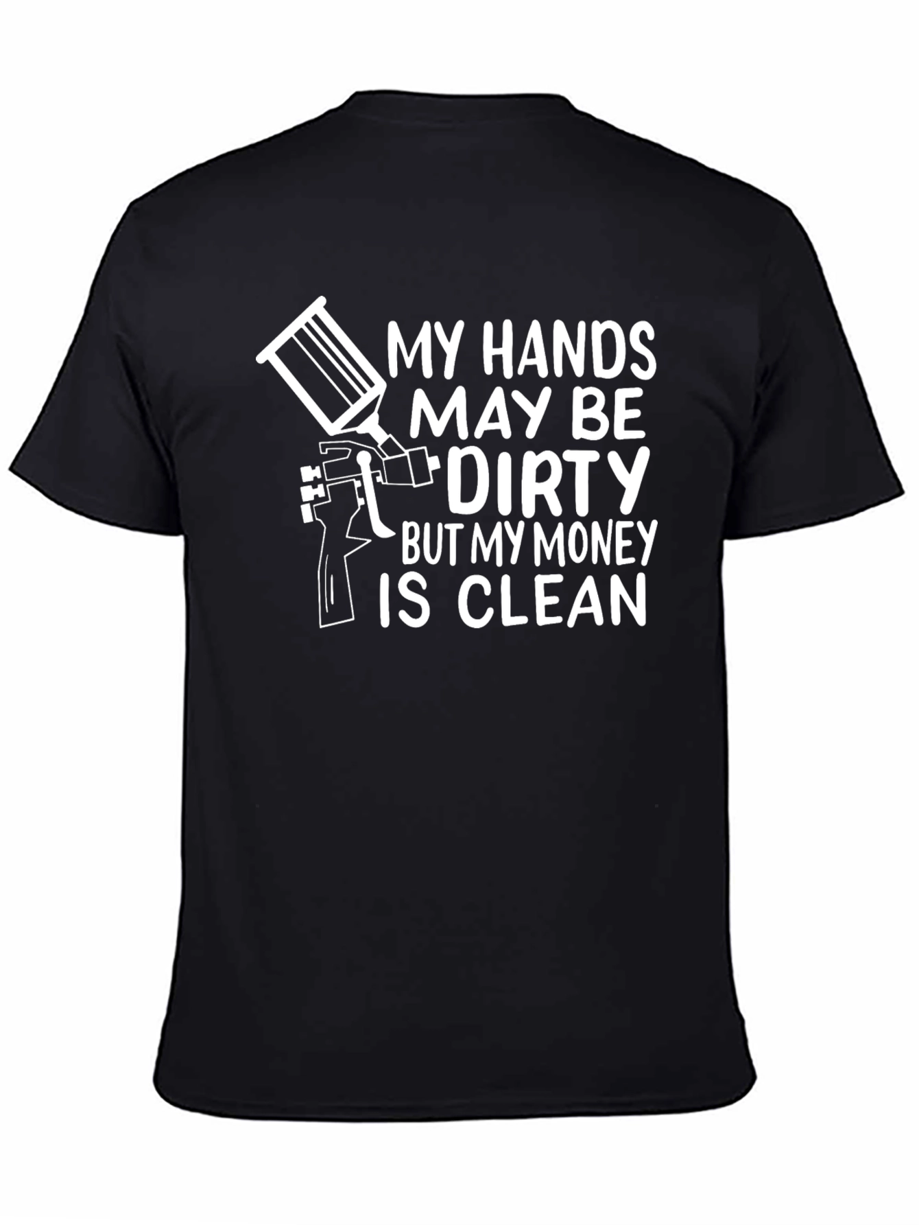 Dirty Hands Clean Money T-Shirt - Painter Gift
