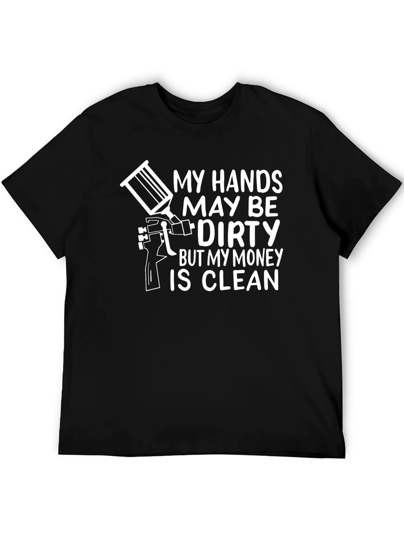 Dirty Hands Clean Money T-Shirt - Painter Gift