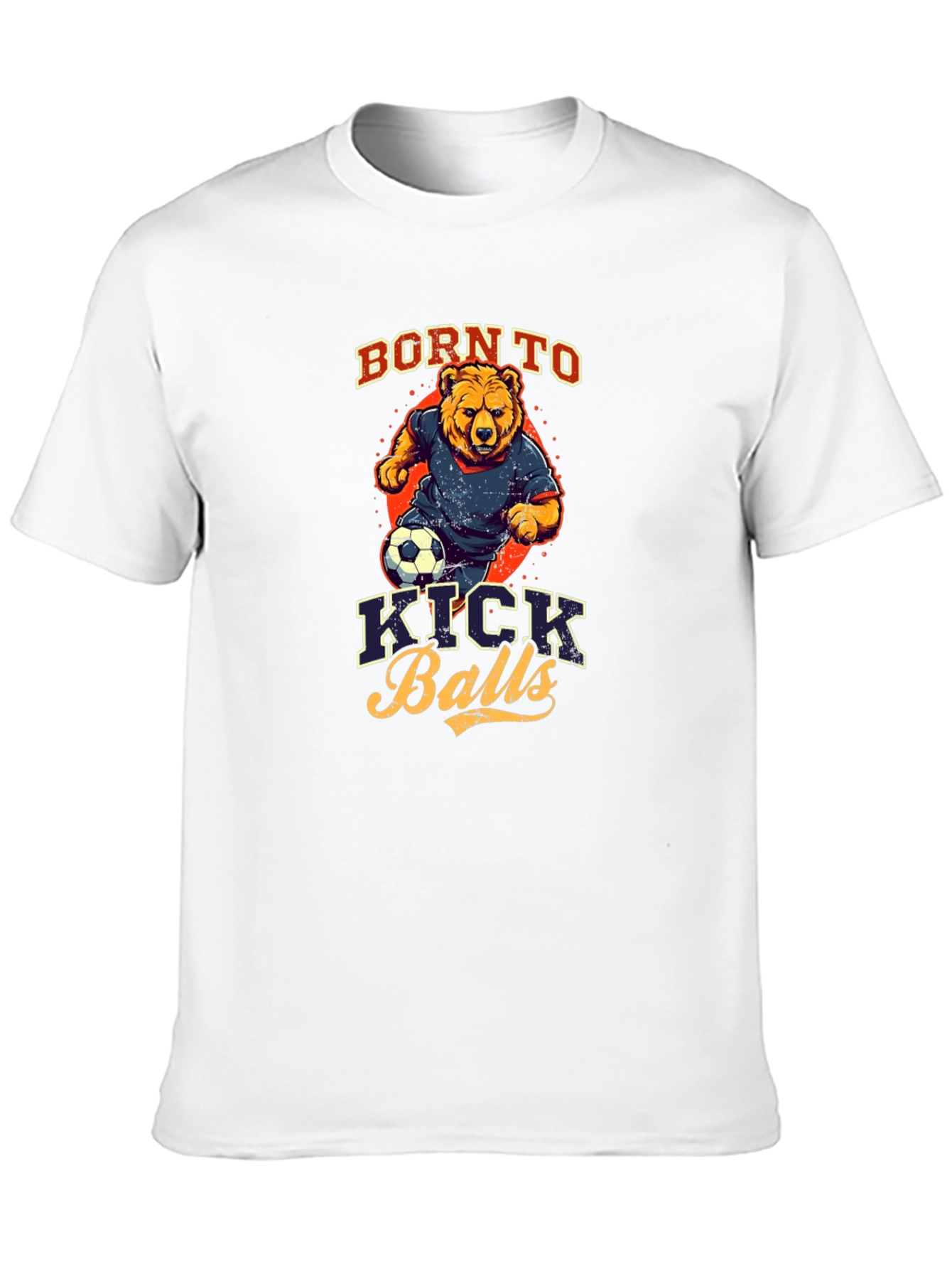 Born to Kick Balls T-Shirt Bear Soccer Player Design