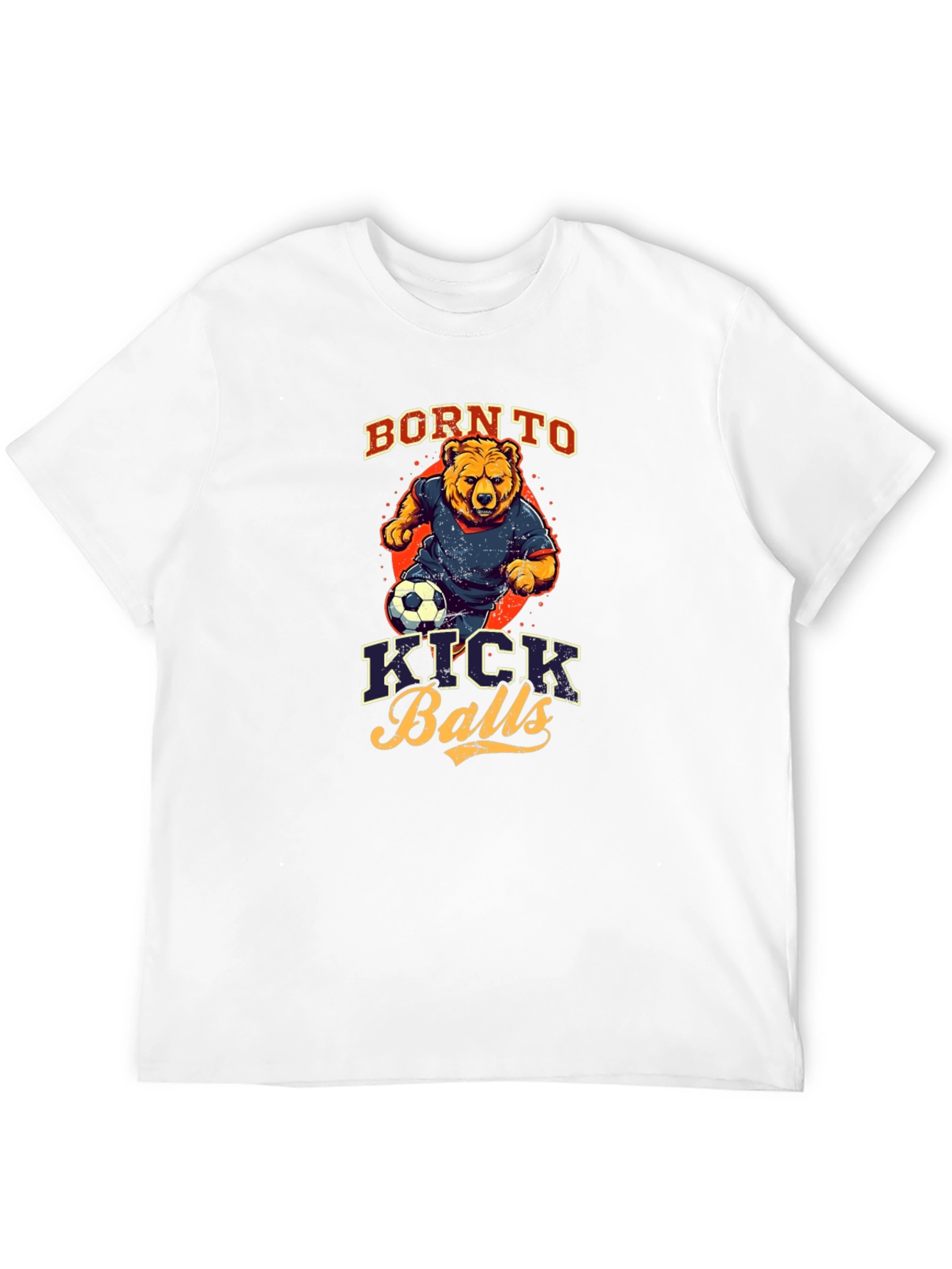 Born to Kick Balls T-Shirt Bear Soccer Player Design
