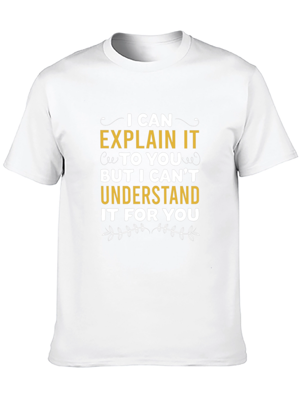 Explain Not Understand T-Shirt