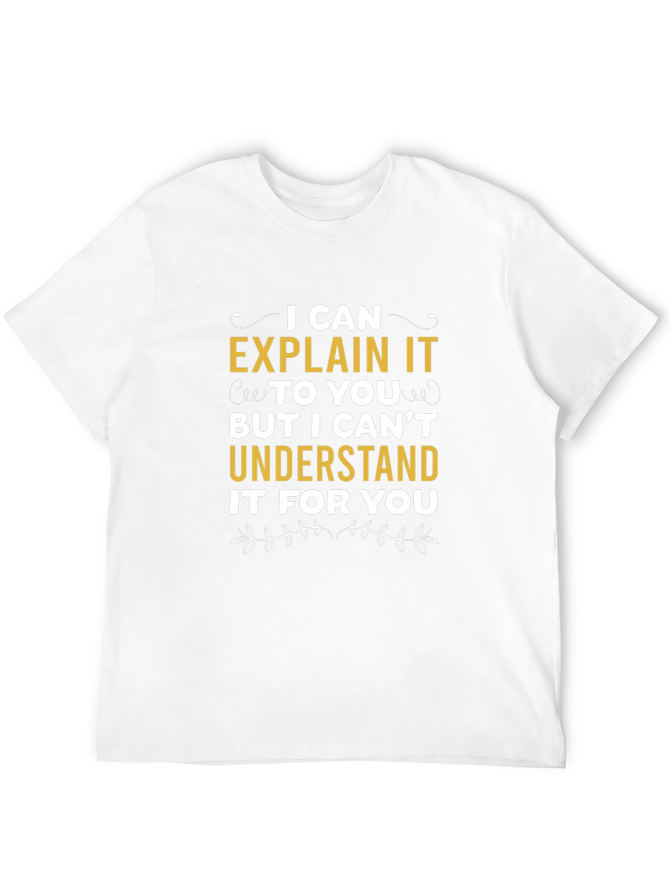 Explain Not Understand T-Shirt