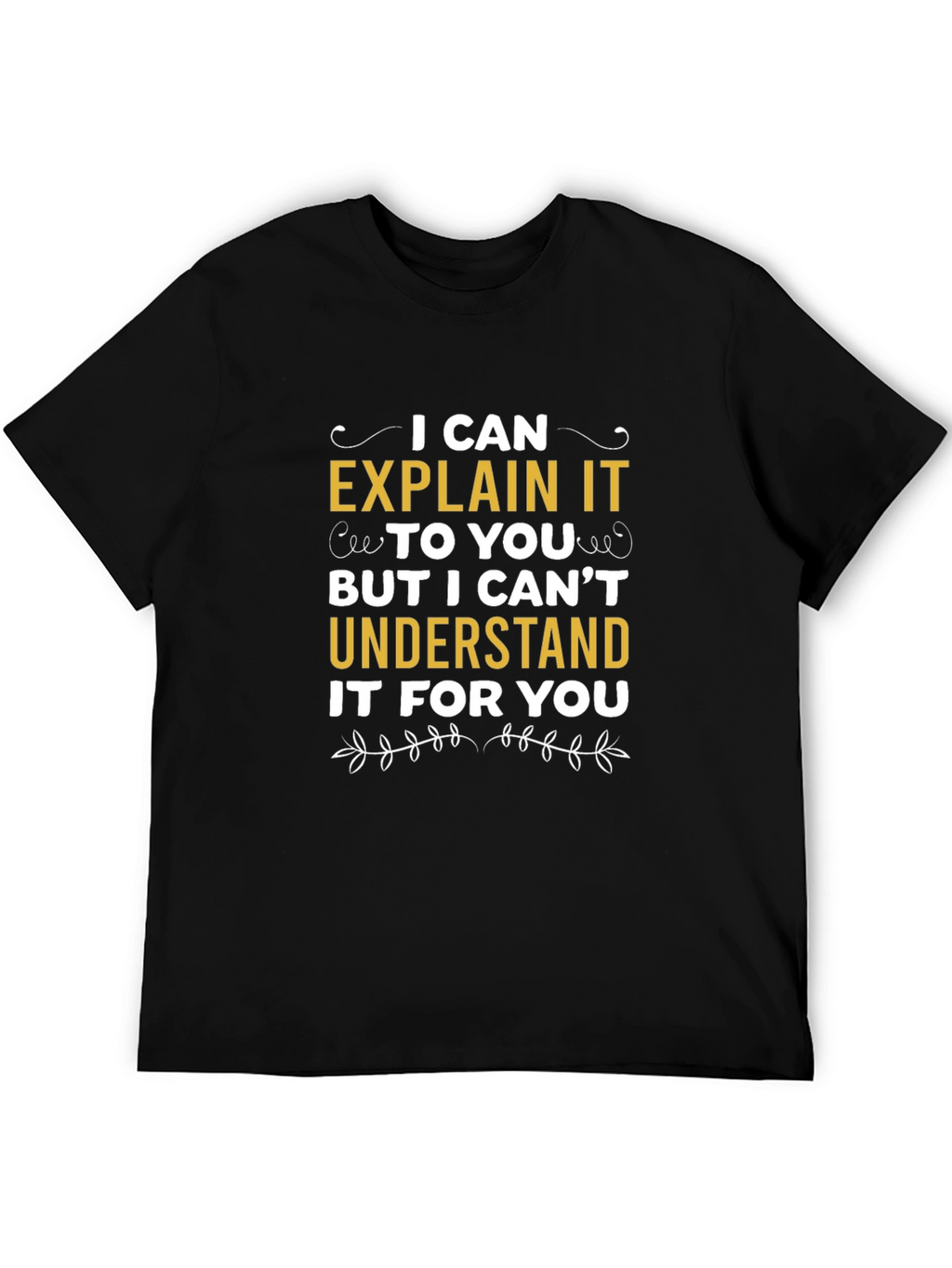 Explain Not Understand T-Shirt
