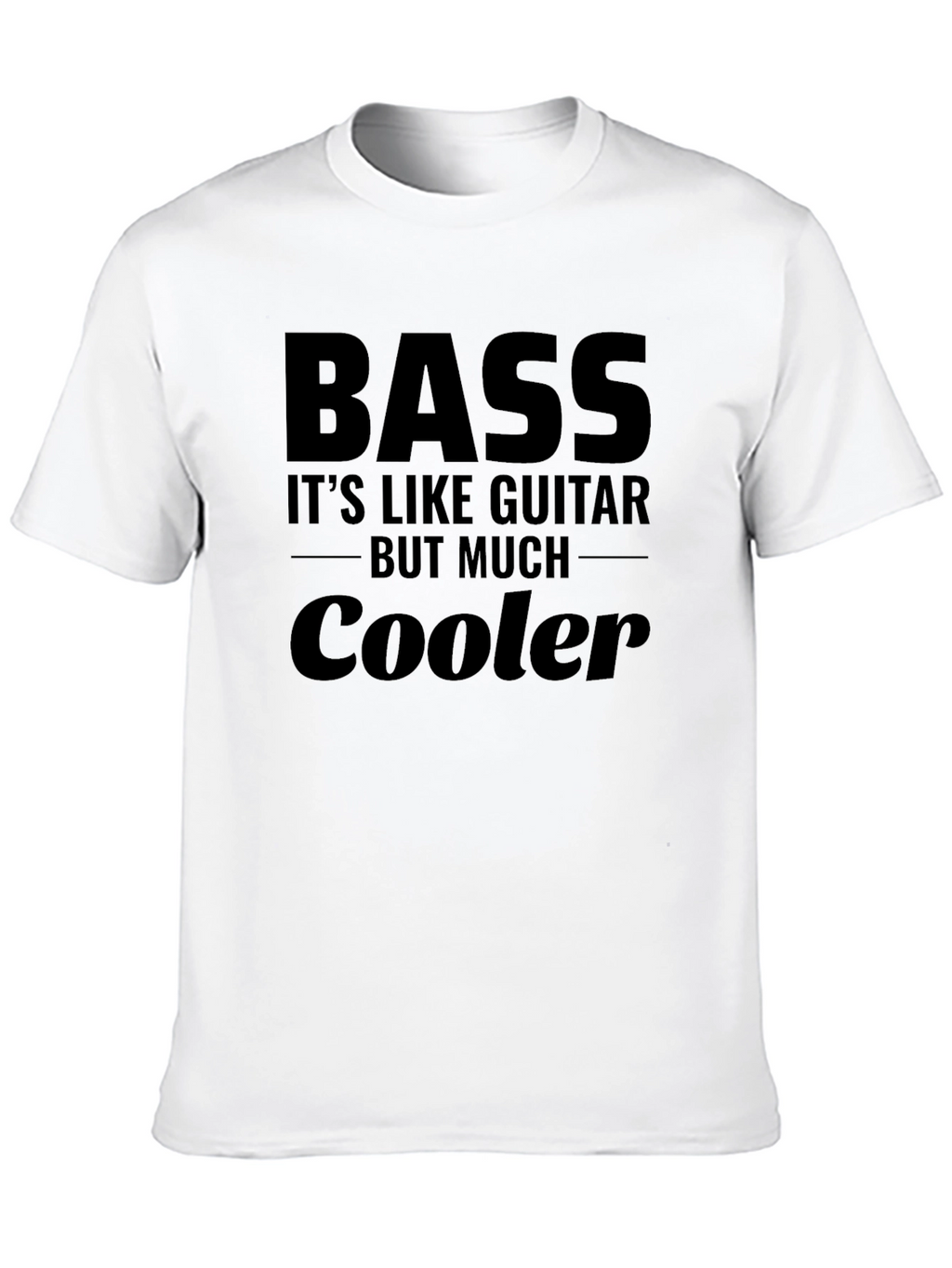 Bass Guitar is Cooler Tee