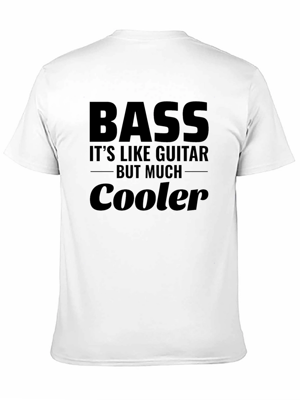 Bass Guitar is Cooler Tee