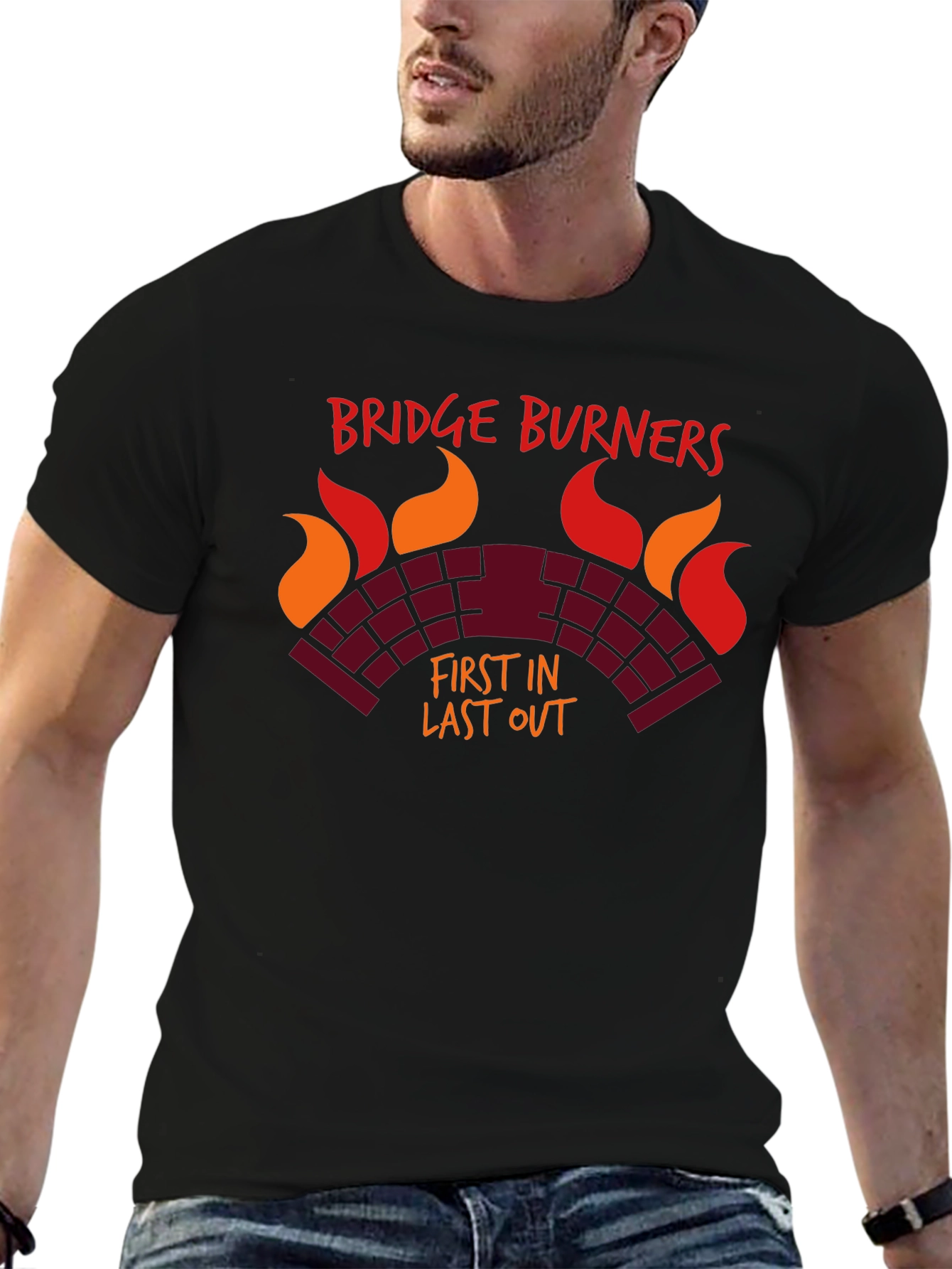 Bridge Burners T-Shirt - First In Last Out