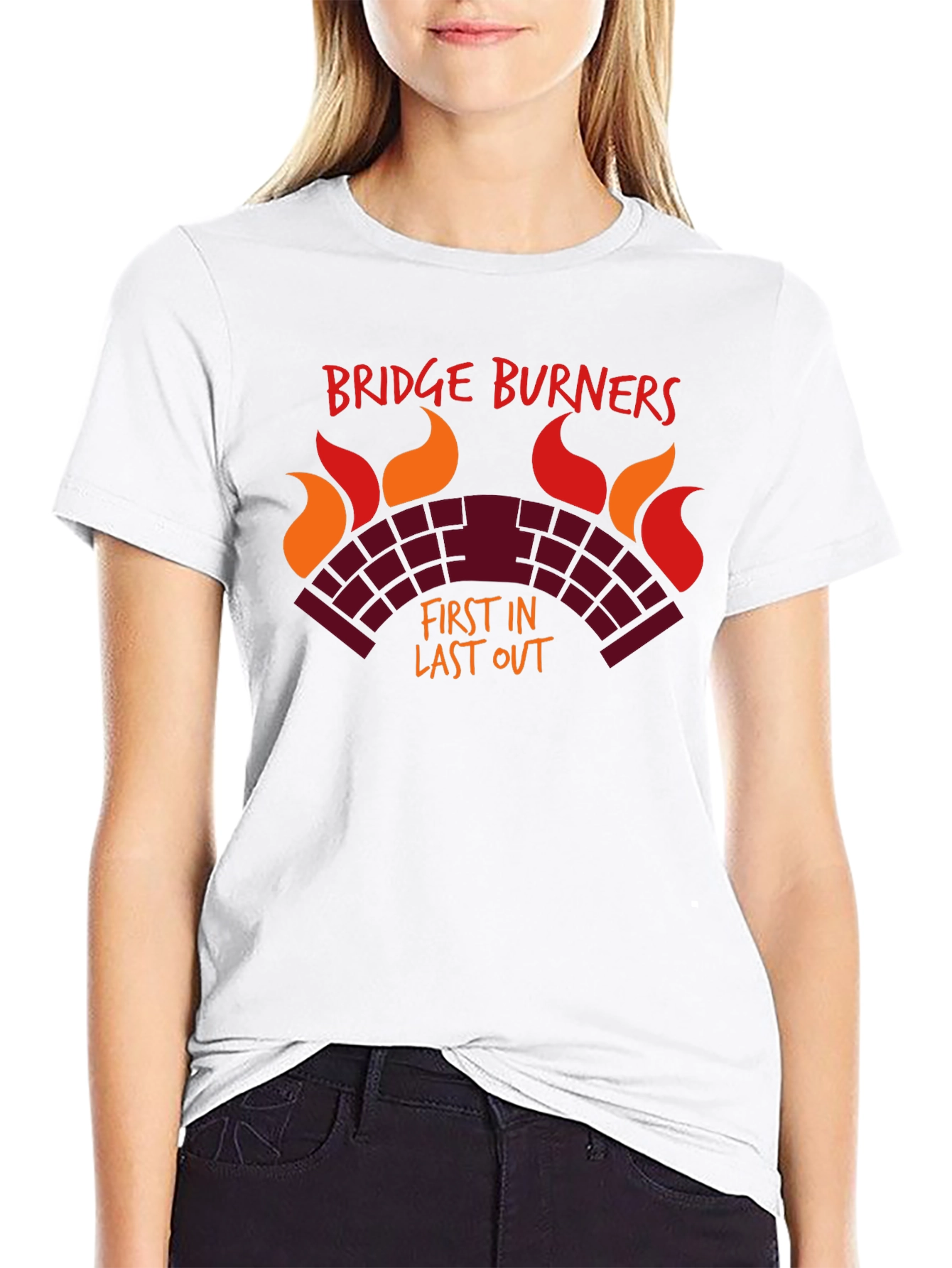 Bridge Burners T-Shirt - First In Last Out