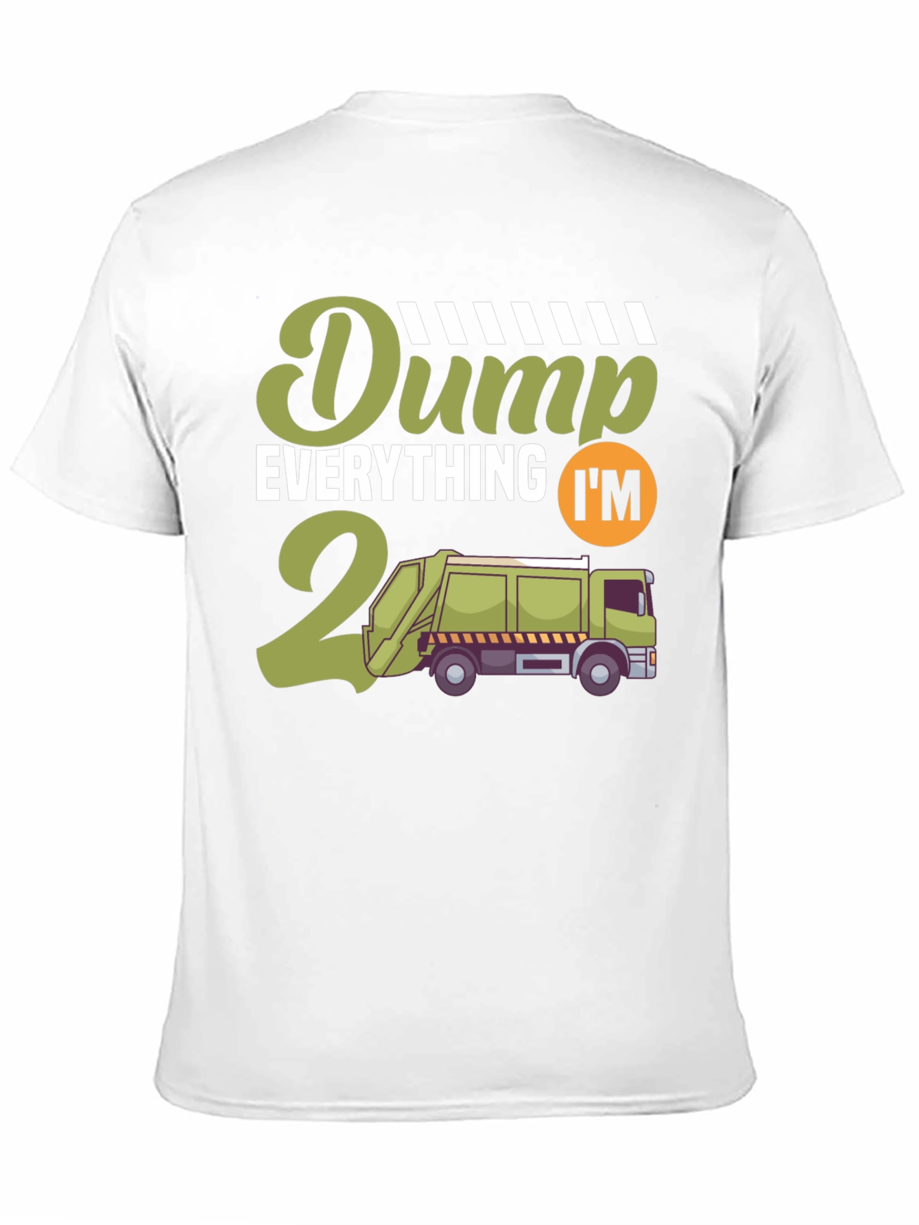 Dump Everything Im Turning 2 T-Shirt