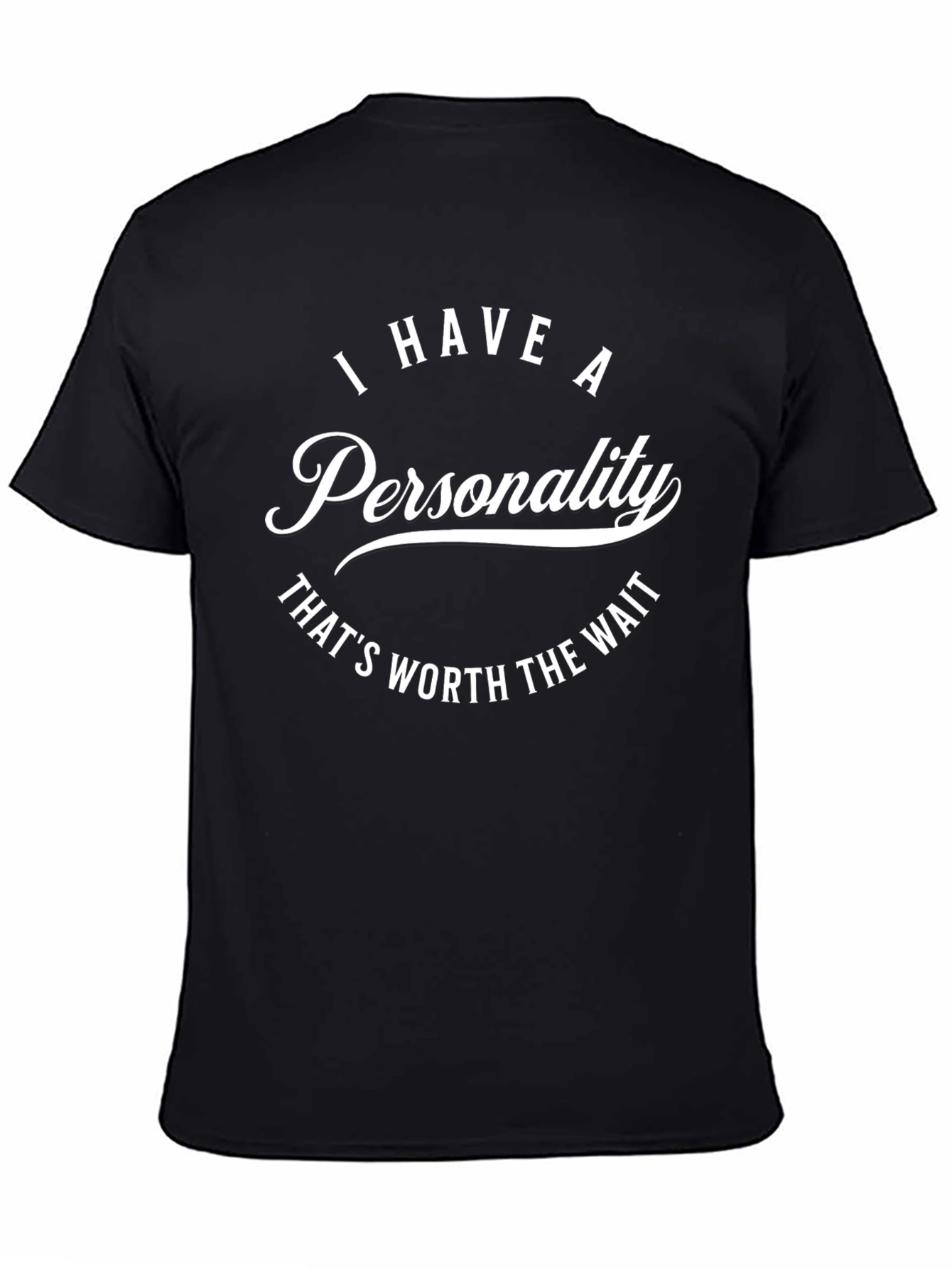 Humorous Graphic T-Shirt - Personality Worth the Wait