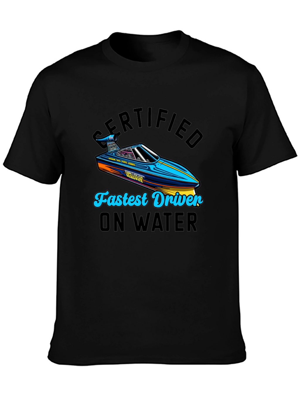 Certified Fastest Driver on Water T-Shirt