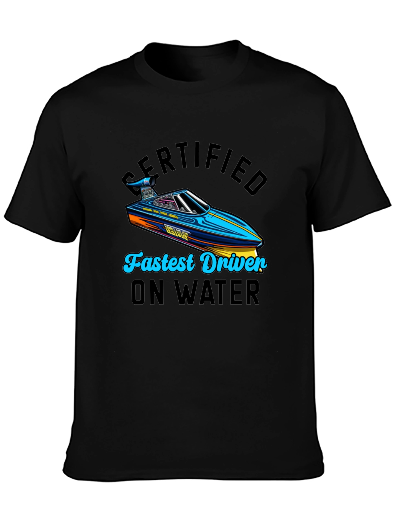 Certified Fastest Driver on Water T-Shirt