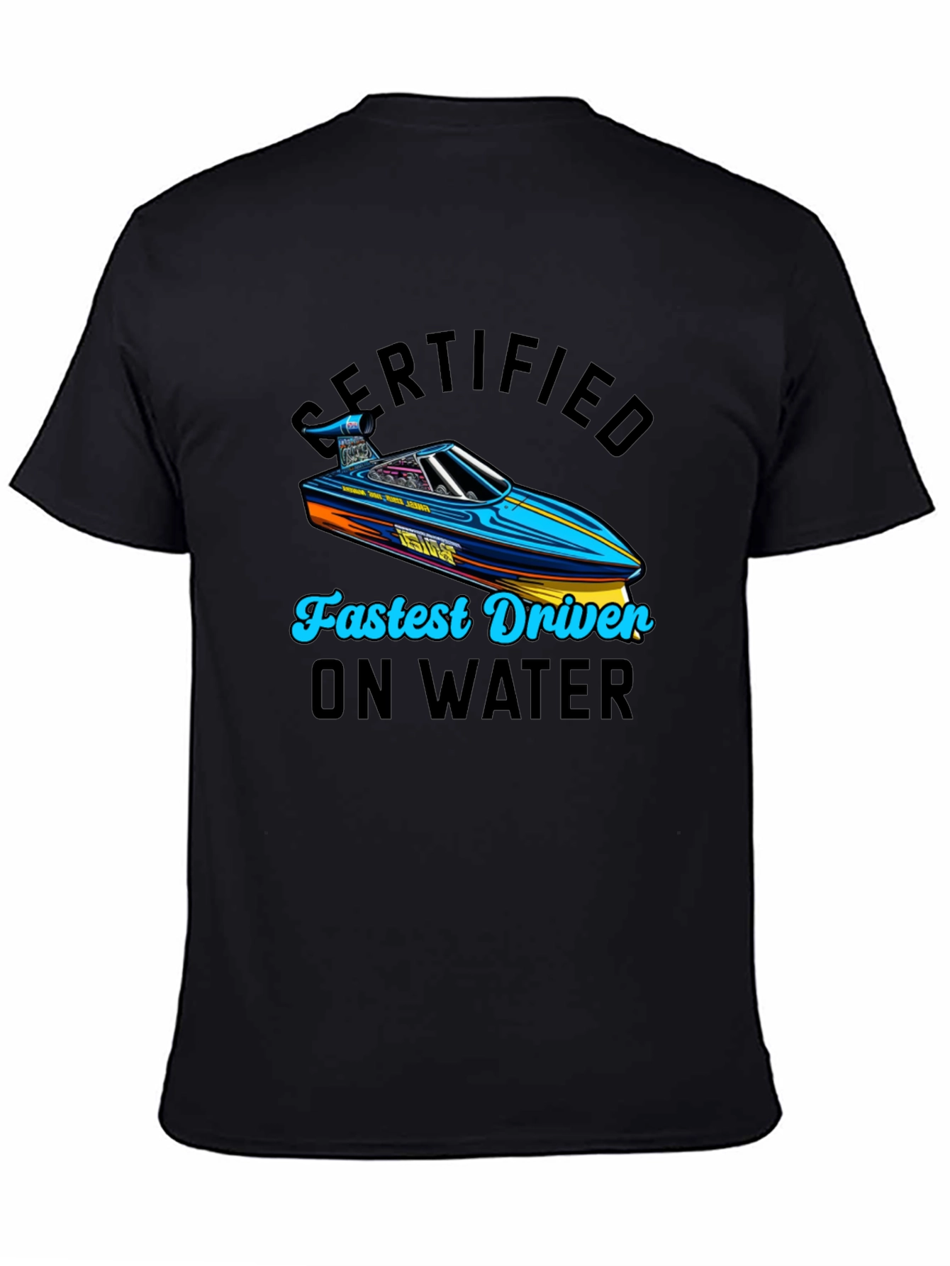 Certified Fastest Driver on Water T-Shirt
