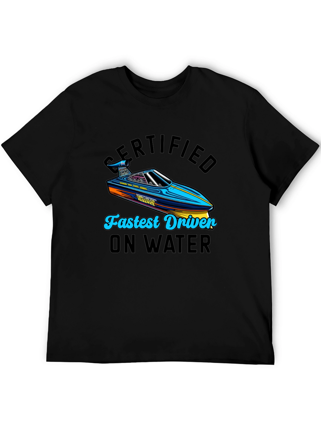 Certified Fastest Driver on Water T-Shirt