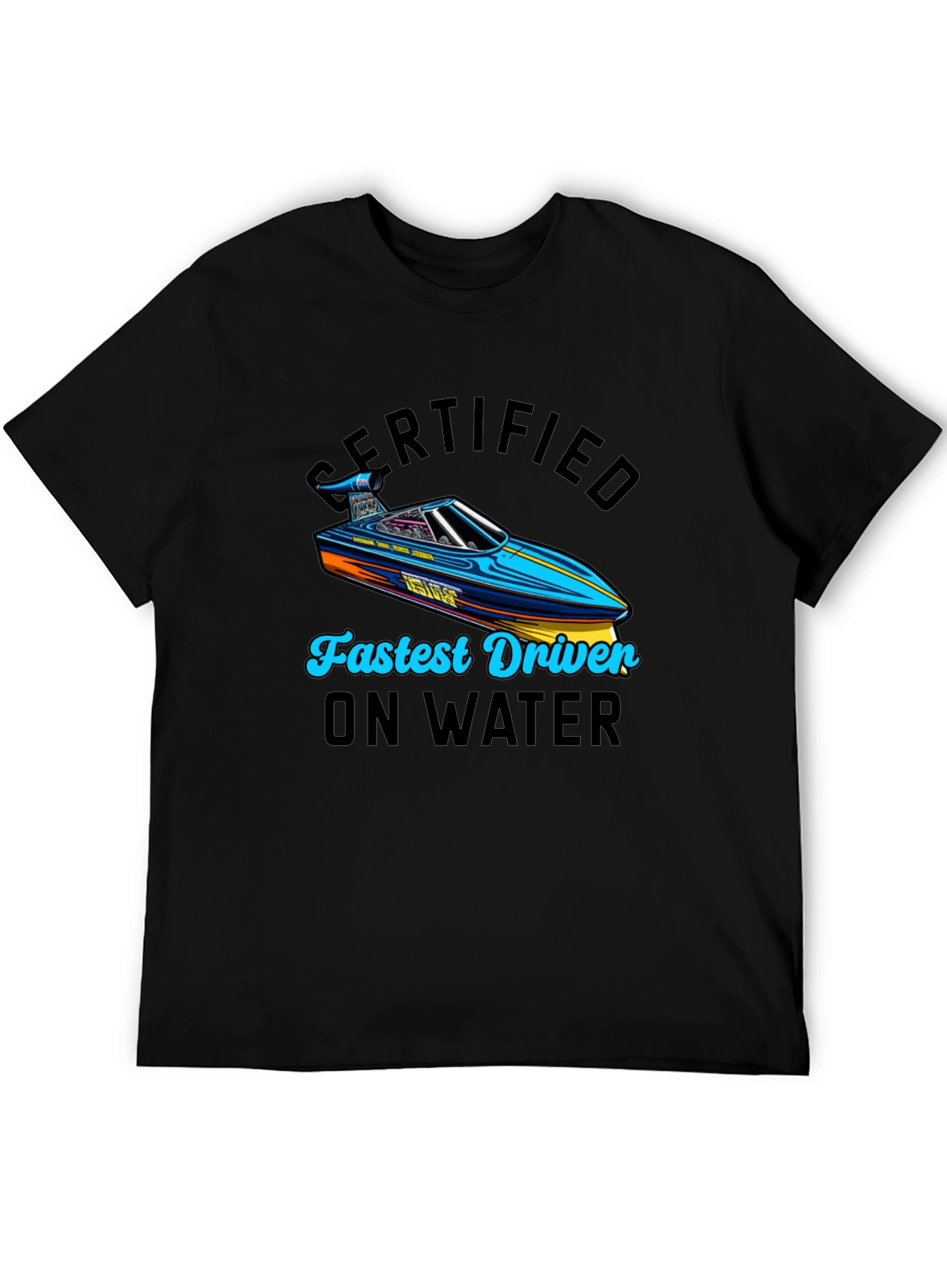 Certified Fastest Driver on Water T-Shirt