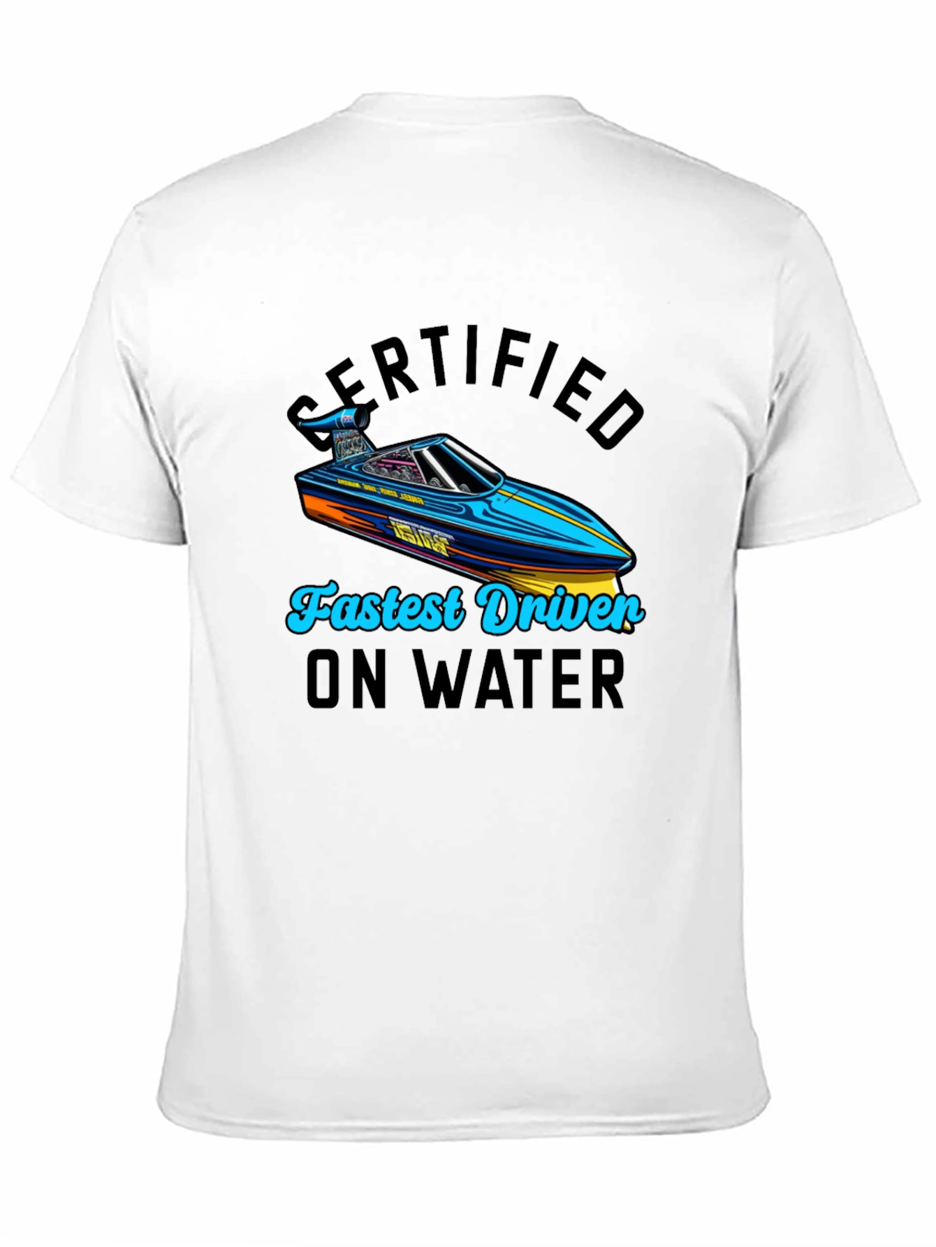 Certified Fastest Driver on Water T-Shirt