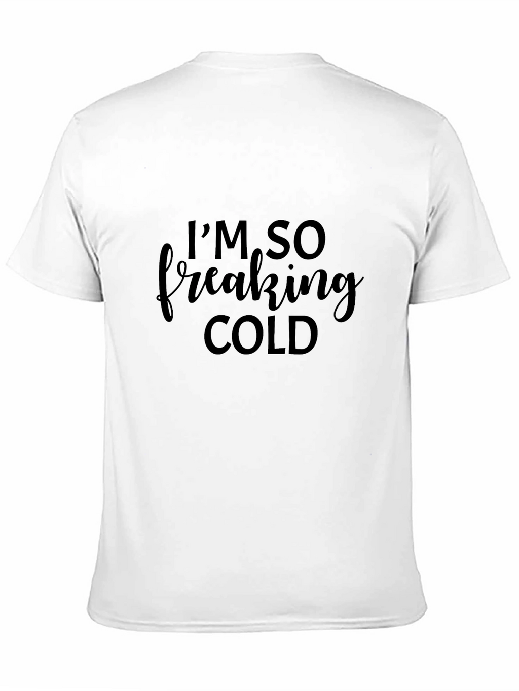 Im So Freaking Cold Black Tee