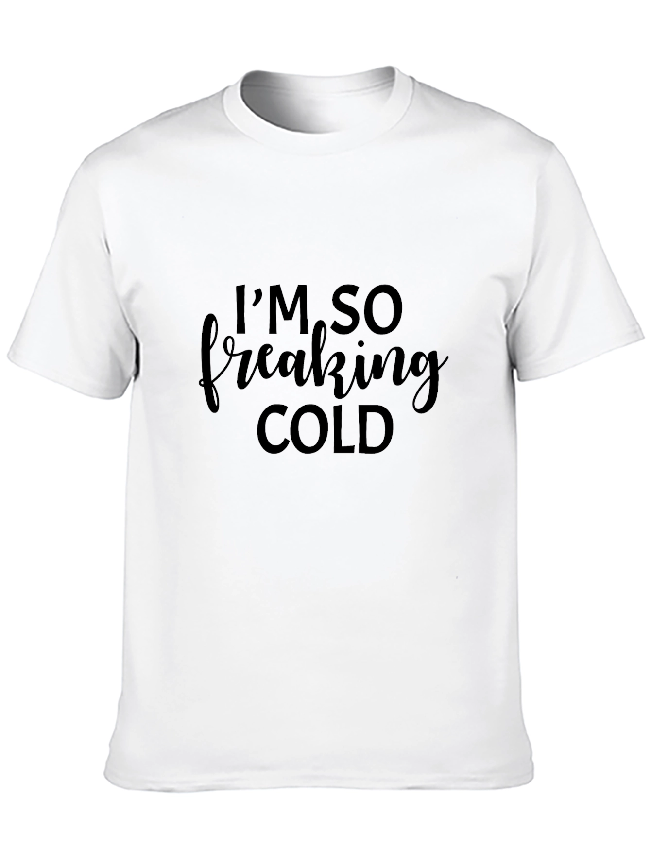 Im So Freaking Cold Black Tee