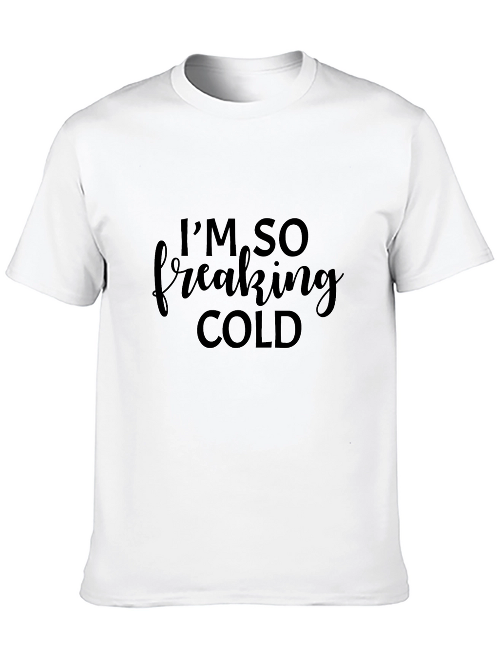 Im So Freaking Cold Black Tee