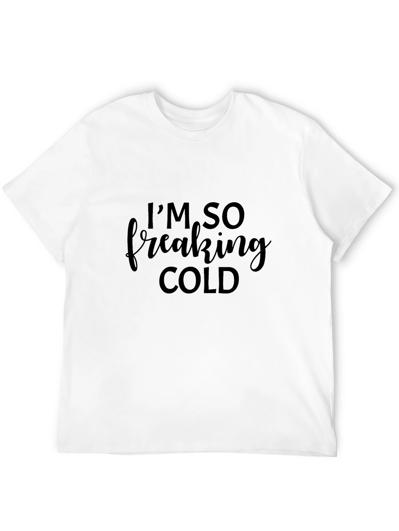 Im So Freaking Cold Black Tee