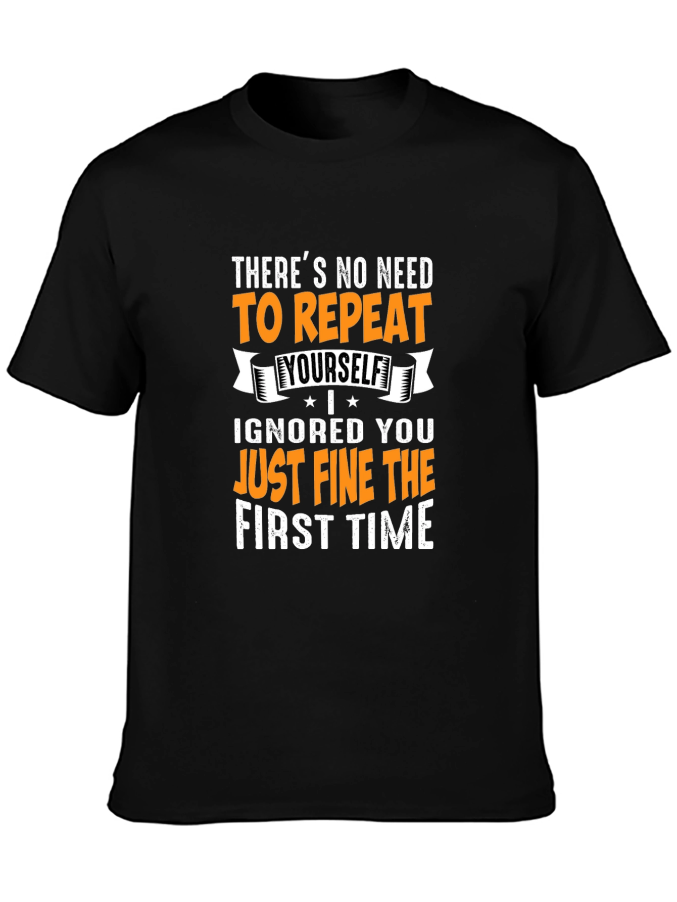 Funny Sarcastic Graphic T-Shirt - No Need to Repeat