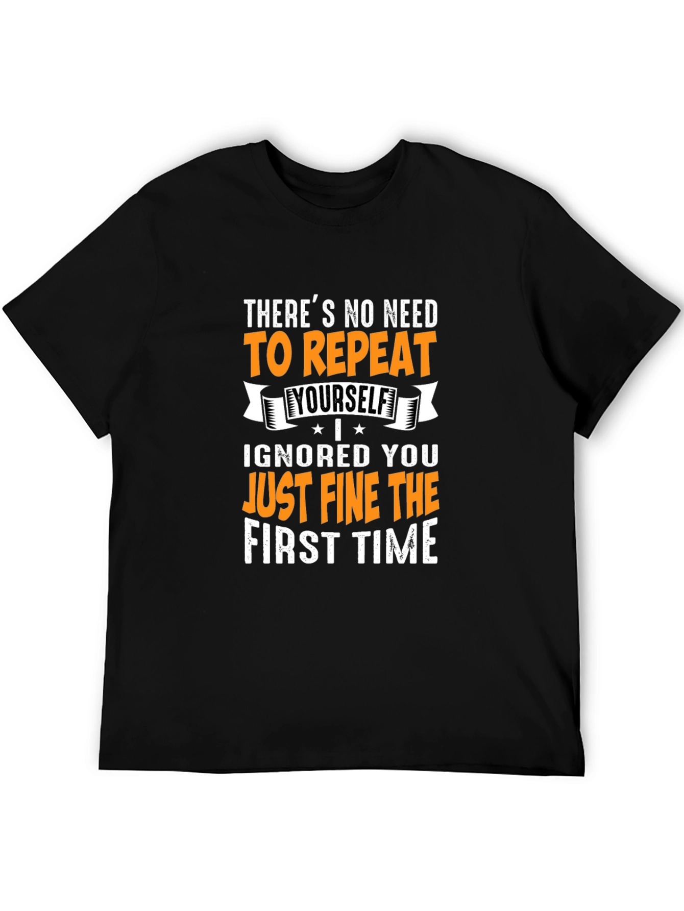 Funny Sarcastic Graphic T-Shirt - No Need to Repeat