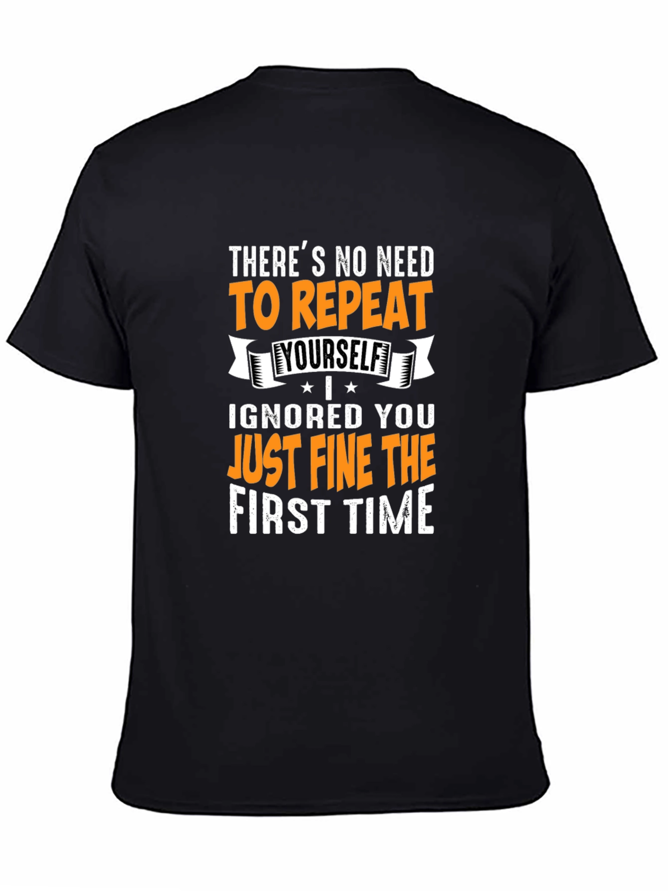Funny Sarcastic Graphic T-Shirt - No Need to Repeat
