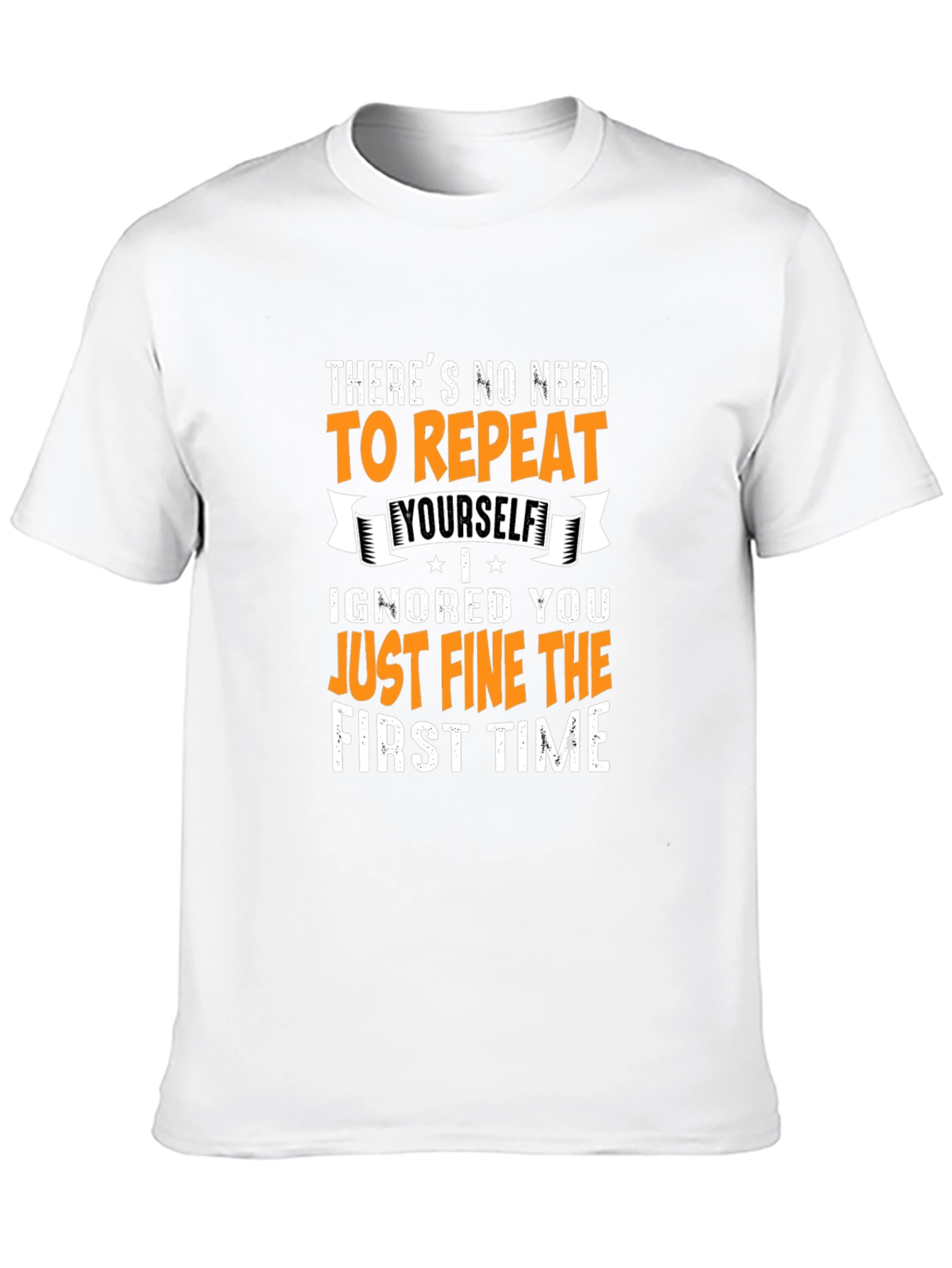 Funny Sarcastic Graphic T-Shirt - No Need to Repeat