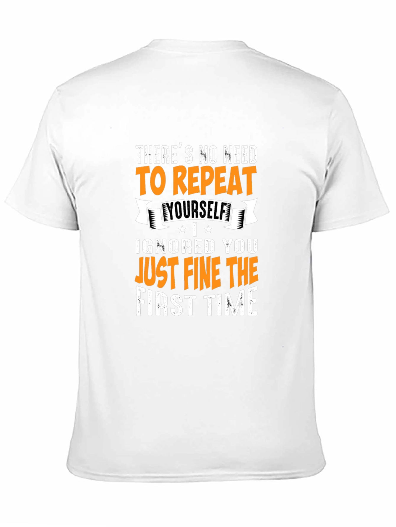 Funny Sarcastic Graphic T-Shirt - No Need to Repeat