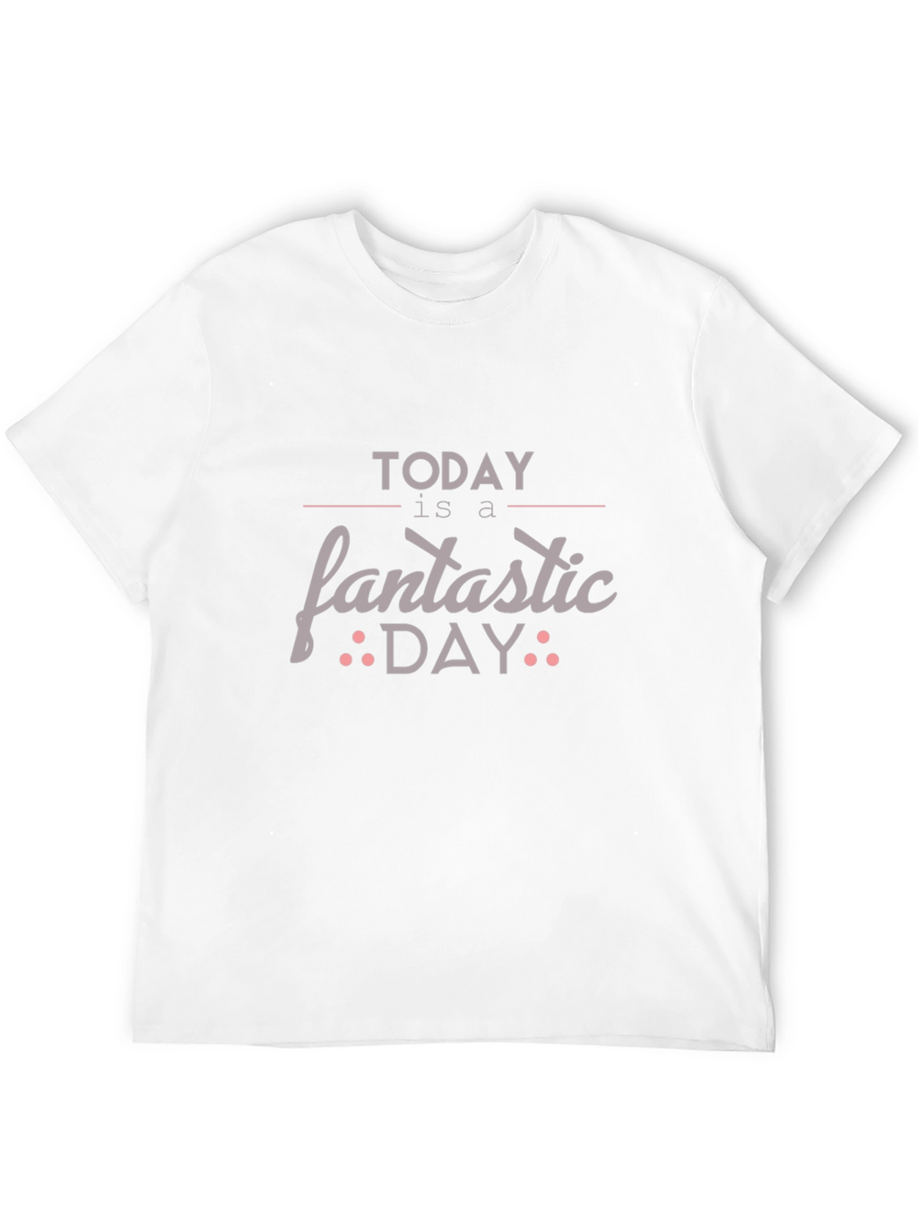 Today is a Fantastic Day Graphic Tee
